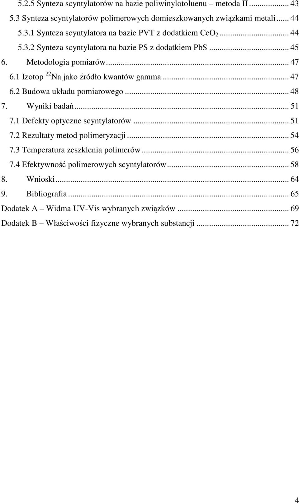 Wyniki badań... 51 7.1 Defekty optyczne scyntylatorów... 51 7.2 Rezultaty metod polimeryzacji... 54 7.3 Temperatura zeszklenia polimerów... 56 7.