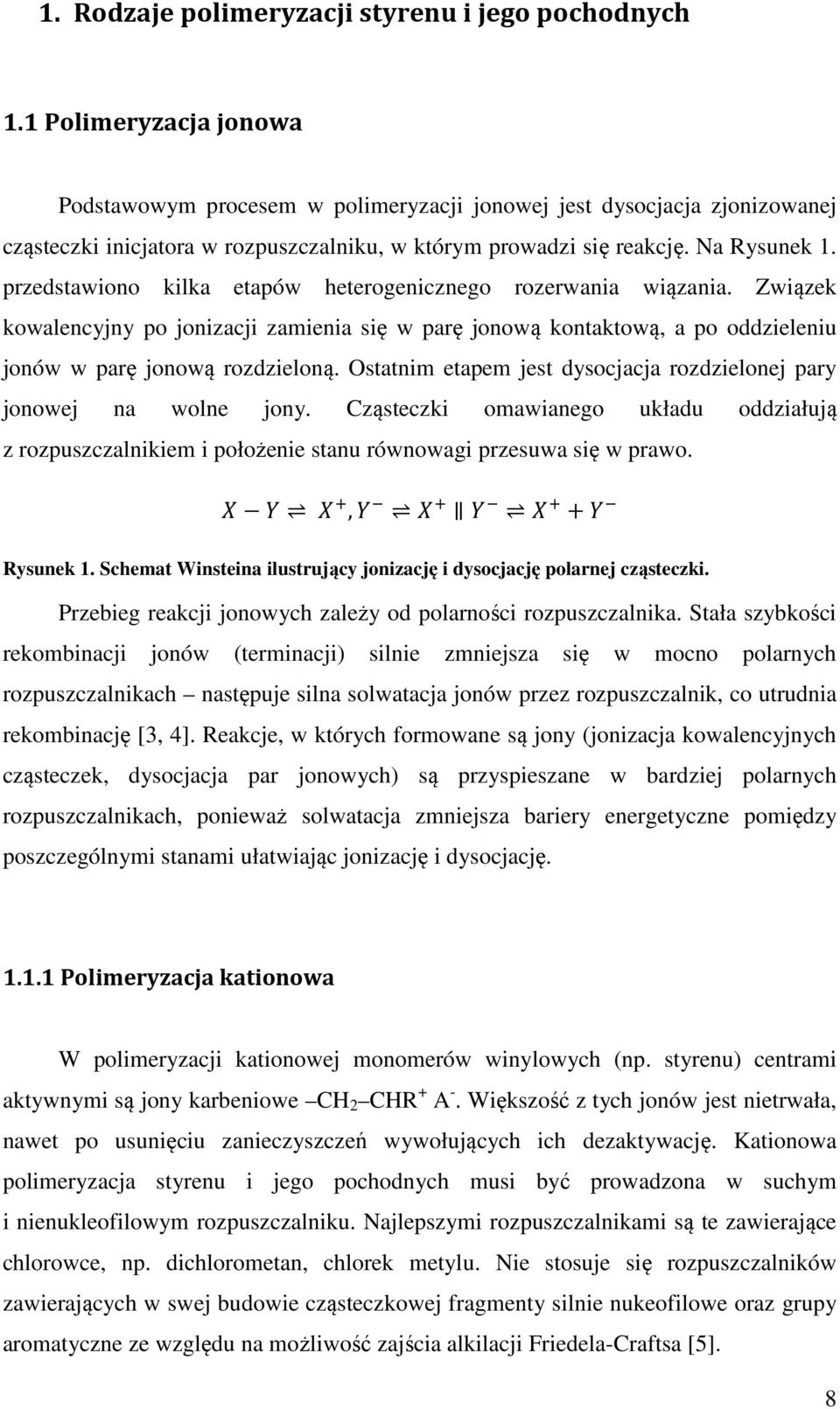 przedstawiono kilka etapów heterogenicznego rozerwania wiązania. Związek kowalencyjny po jonizacji zamienia się w parę jonową kontaktową, a po oddzieleniu jonów w parę jonową rozdzieloną.