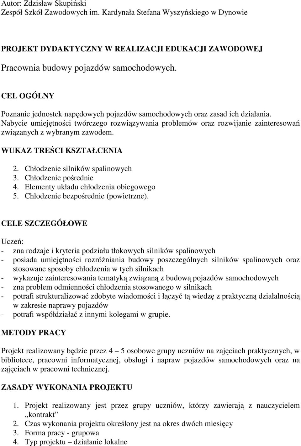 Nabycie umiejętności twórczego rozwiązywania problemów oraz rozwijanie zainteresowań związanych z wybranym zawodem. WUKAZ TREŚCI KSZTAŁCENIA 2. Chłodzenie silników spalinowych 3.