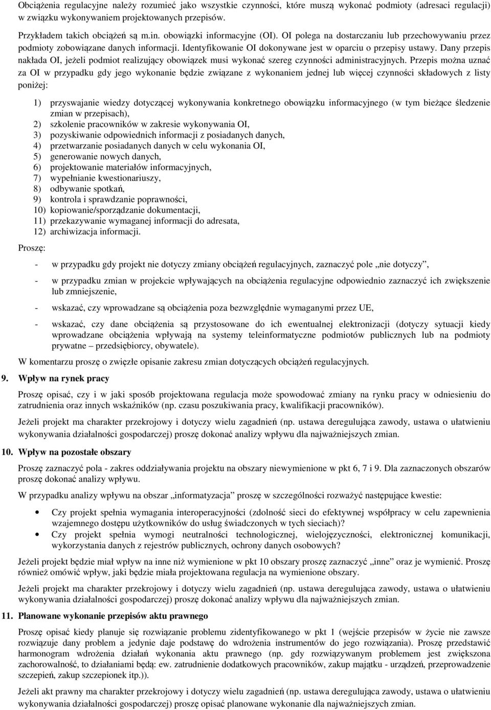 Dany przepis nakłada OI, jeżeli podmiot realizujący obowiązek musi wykonać szereg czynności administracyjnych.