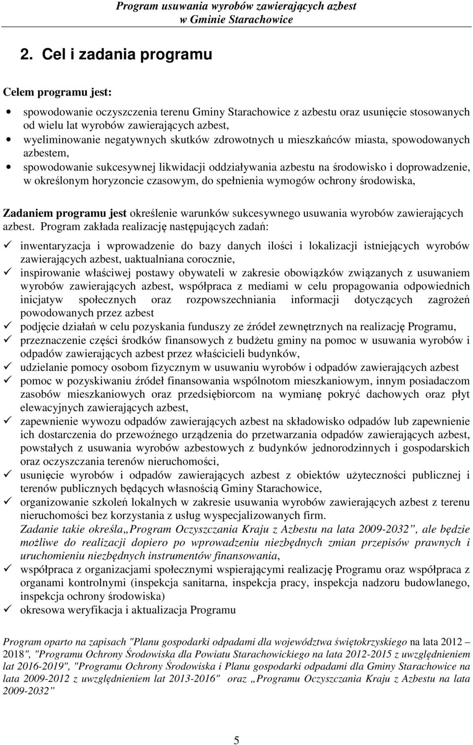 czasowym, do spełnienia wymogów ochrony środowiska, Zadaniem programu jest określenie warunków sukcesywnego usuwania wyrobów zawierających azbest.