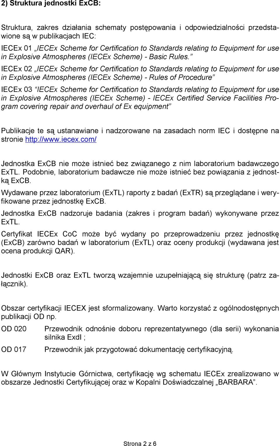 02 Scheme for Certification to Standards relating to Equipment for use in Explosive Atmospheres ( Scheme) - Rules of Procedure 03 Scheme for Certification to Standards relating to Equipment for use