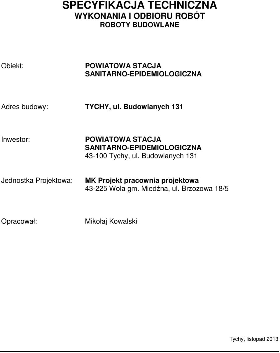 Budowlanych 131 Inwestor: POWIATOWA STACJA SANITARNO-EPIDEMIOLOGICZNA 43-100 Tychy, ul.