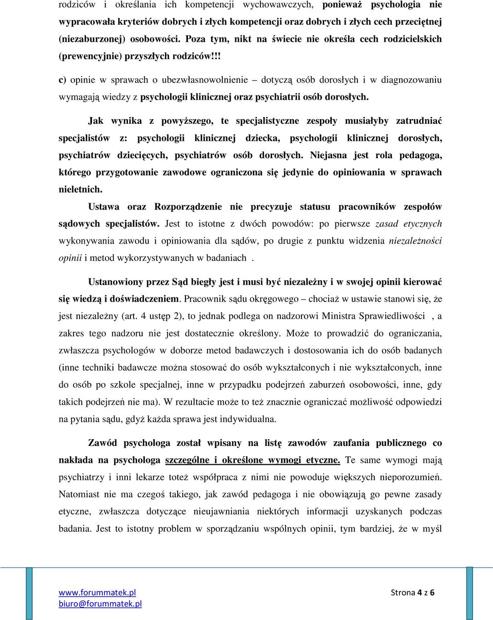 !! c) opinie w sprawach o ubezwłasnowolnienie dotyczą osób dorosłych i w diagnozowaniu wymagają wiedzy z psychologii klinicznej oraz psychiatrii osób dorosłych.