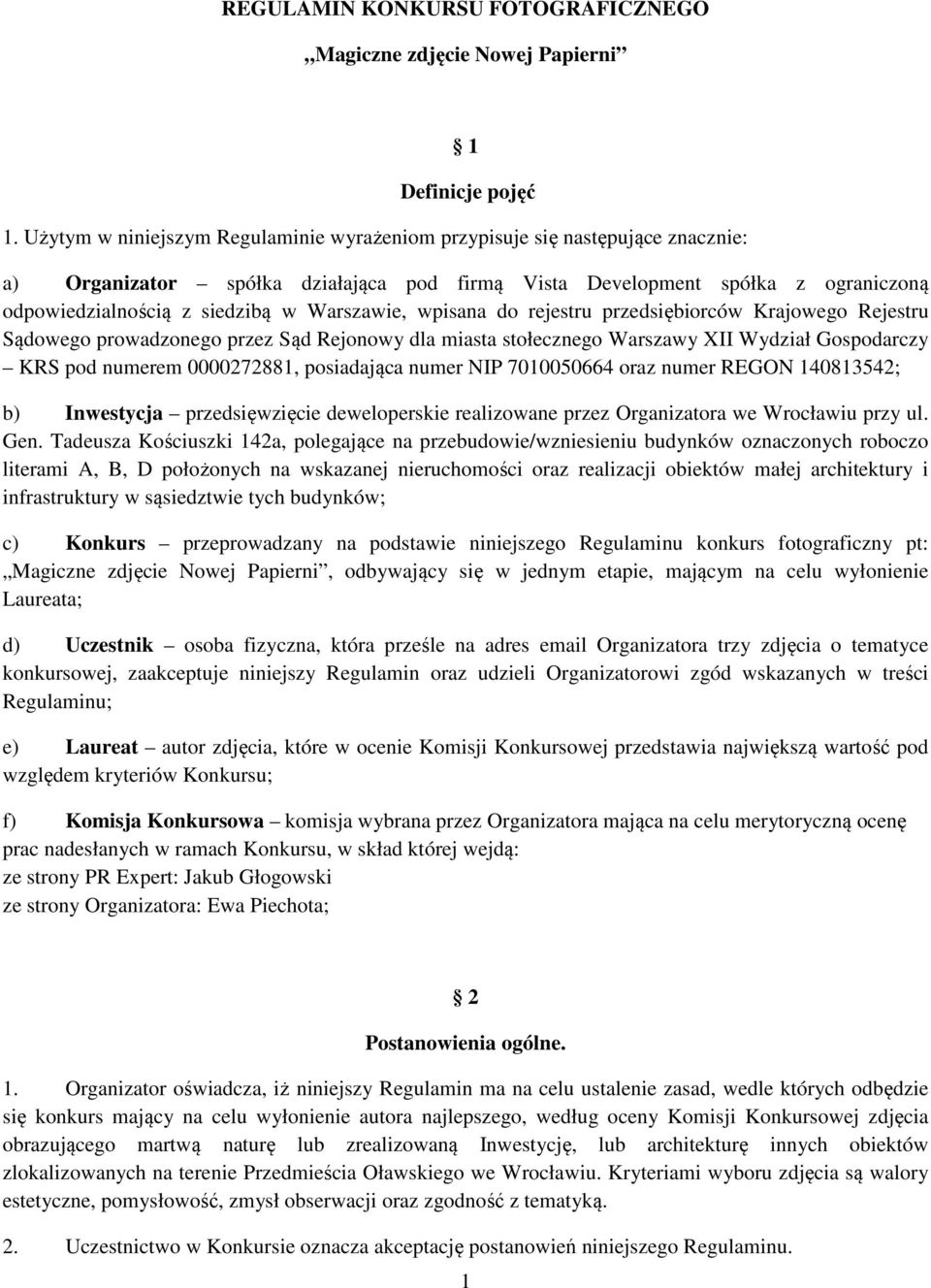 Warszawie, wpisana do rejestru przedsiębiorców Krajowego Rejestru Sądowego prowadzonego przez Sąd Rejonowy dla miasta stołecznego Warszawy XII Wydział Gospodarczy KRS pod numerem 0000272881,