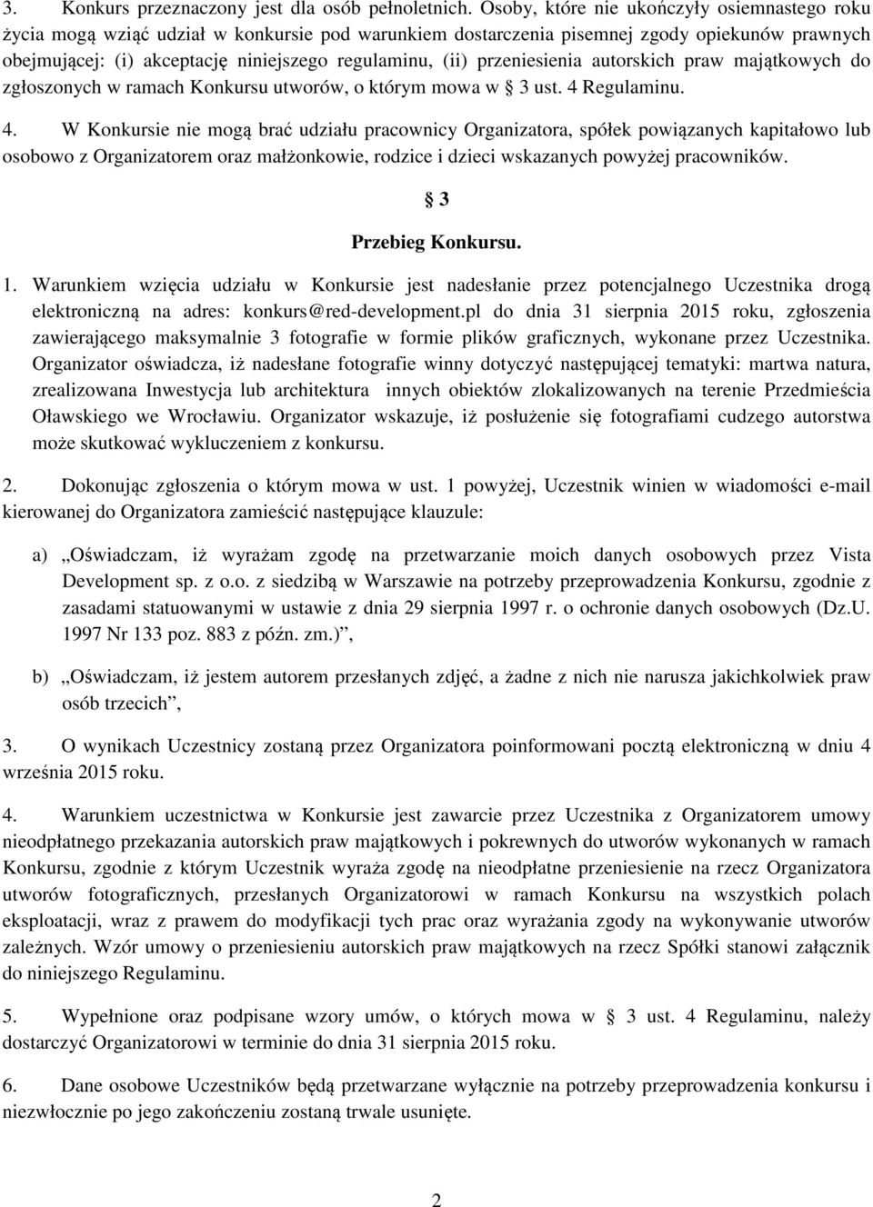 przeniesienia autorskich praw majątkowych do zgłoszonych w ramach Konkursu utworów, o którym mowa w 3 ust. 4 