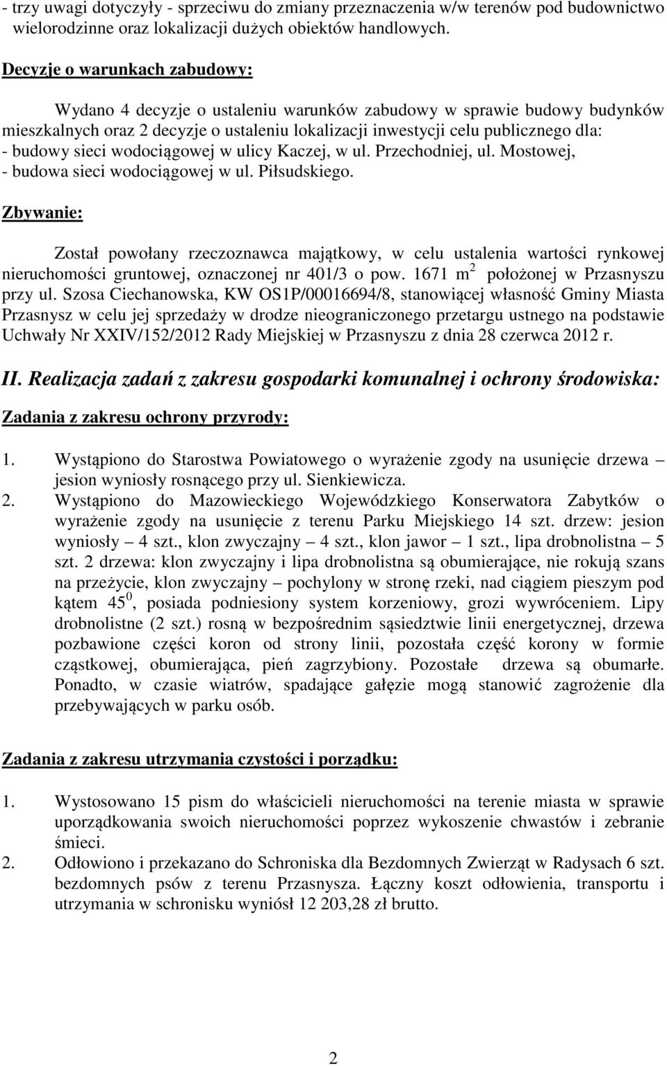 sieci wodociągowej w ulicy Kaczej, w ul. Przechodniej, ul. Mostowej, - budowa sieci wodociągowej w ul. Piłsudskiego.