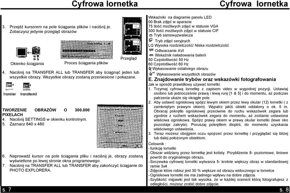 ściągania pliku i naciśnij je, obrazy zostaną wyświetlone po lewej stronie okna programowego 7 Naciśnij na TRANSFER ALL lub TRANSFER aby zakończyć ściąganie do PHOTO EXPLORERA Wskaźniki na diagramie