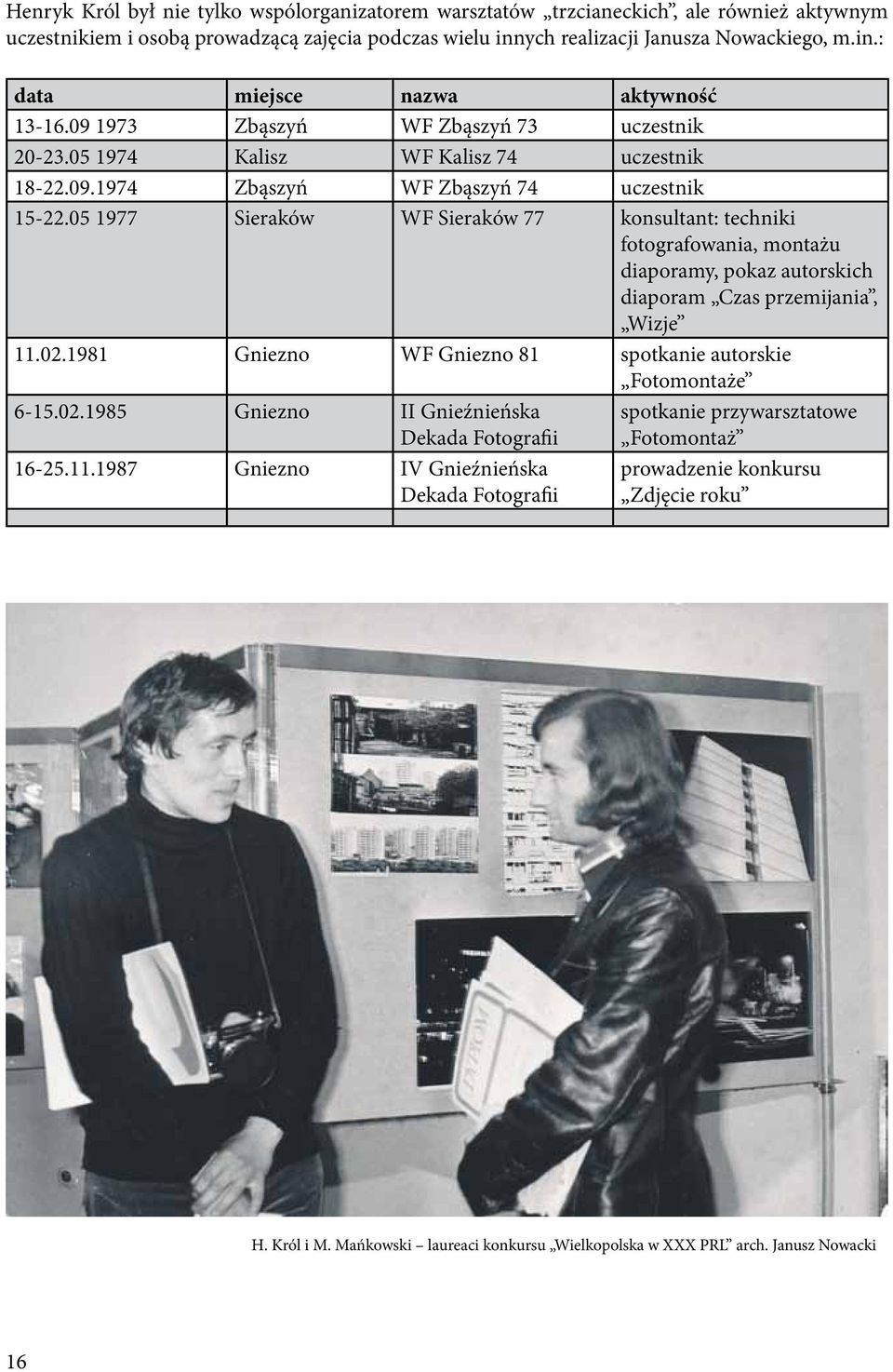 05 1977 Sieraków WF Sieraków 77 konsultant: techniki fotografowania, montażu diaporamy, pokaz autorskich diaporam Czas przemijania, Wizje 11.02.