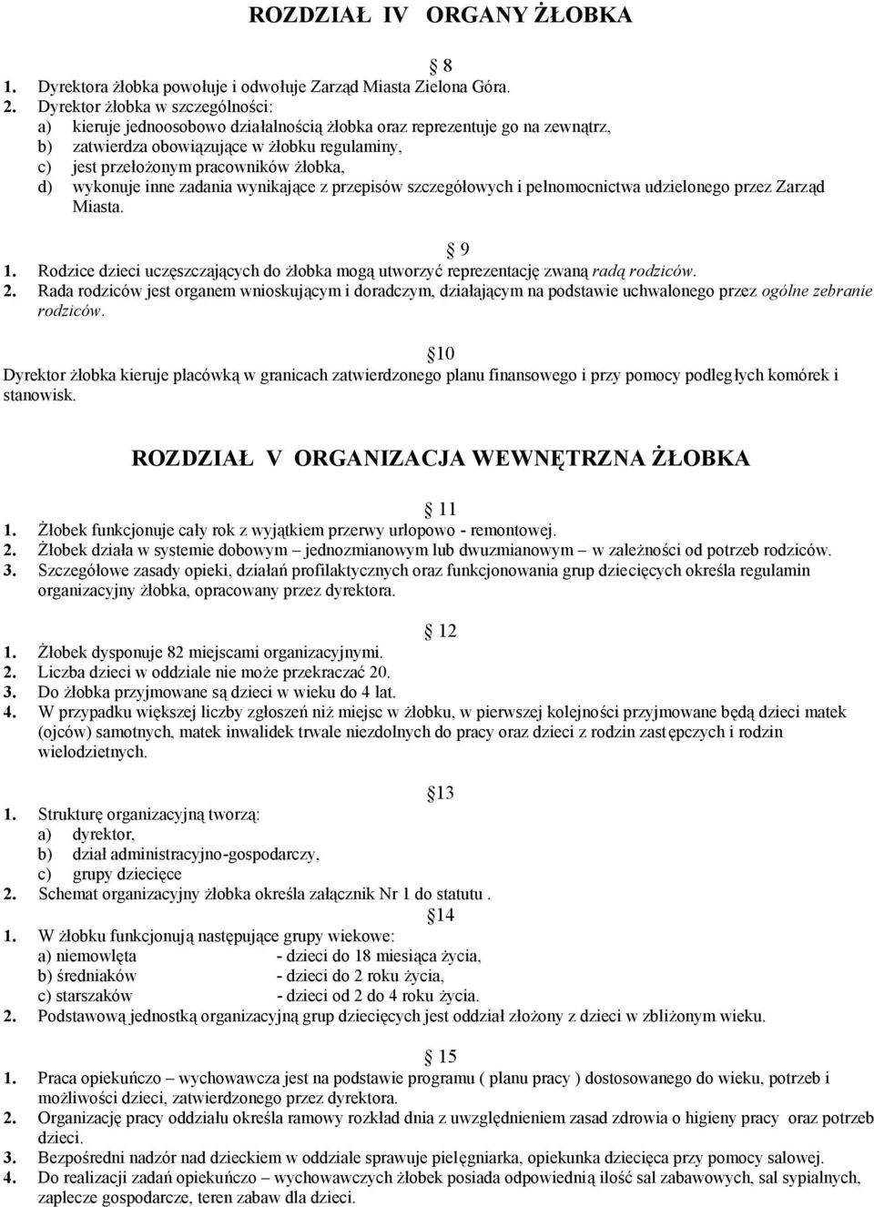 d) wykonuje inne zadania wynikające z przepisów szczegółowych i pełnomocnictwa udzielonego przez Zarząd Miasta. 9 1.