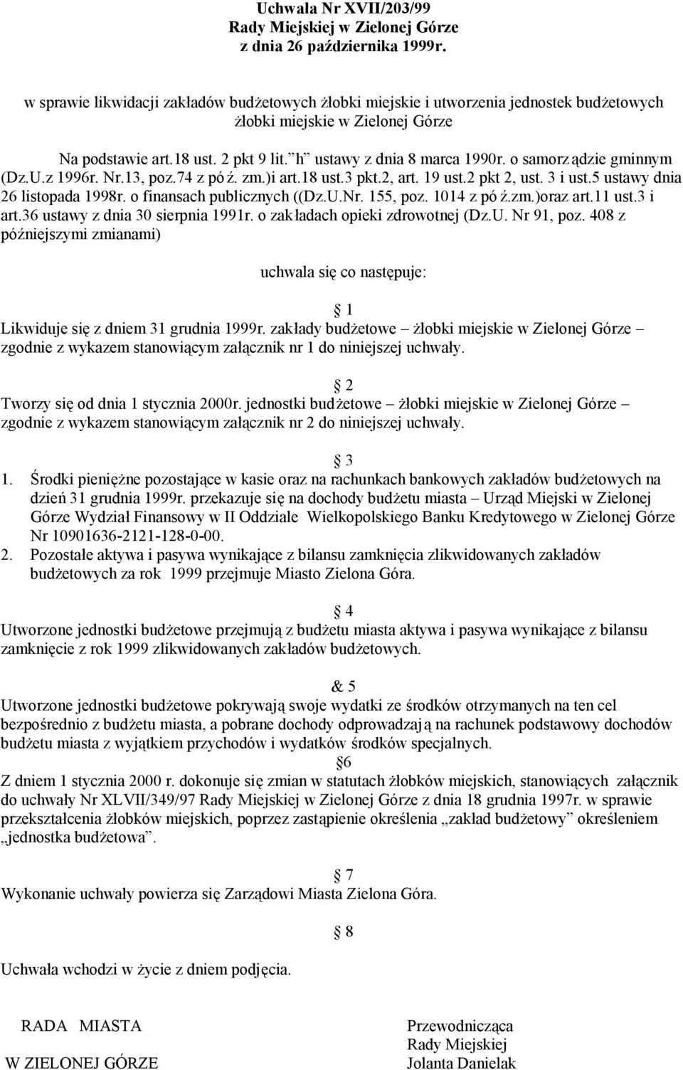 o samorz ądzie gminnym (Dz.U.z 1996r. Nr.13, poz.74 z póź. zm.)i art.18 ust.3 pkt.2, art. 19 ust.2 pkt 2, ust. 3 i ust.5 ustawy dnia 26 listopada 1998r. o finansach publicznych ((Dz.U.Nr. 155, poz.