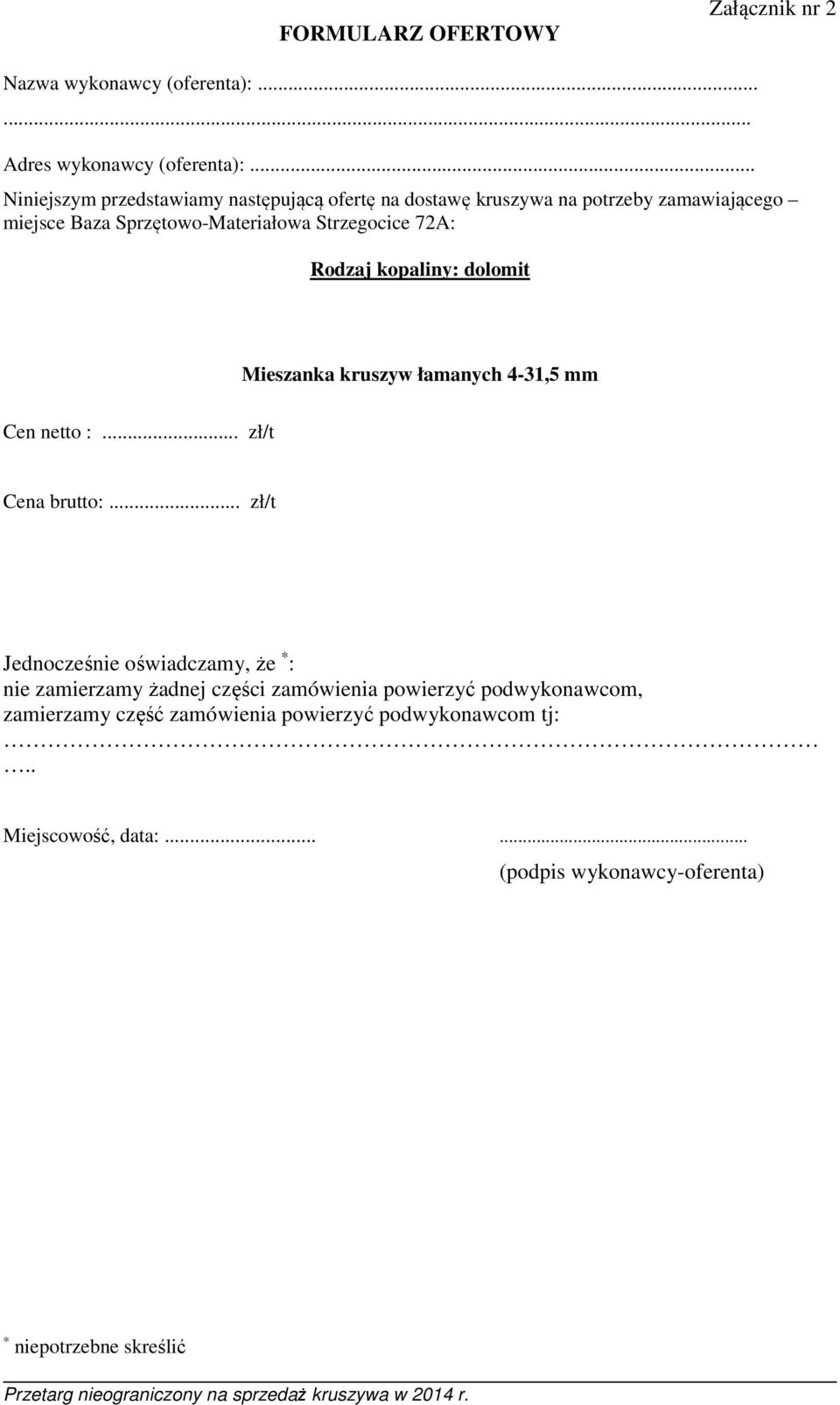 kopaliny: dolomit Mieszanka kruszyw łamanych 4-31,5 mm Cen netto :... zł/t Cena brutto:.