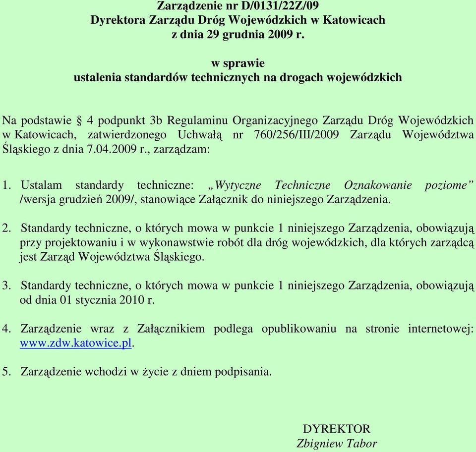 760/256/III/2009 Zarządu Województwa Śląskiego z dnia 7.04.2009 r., zarządzam: 1.