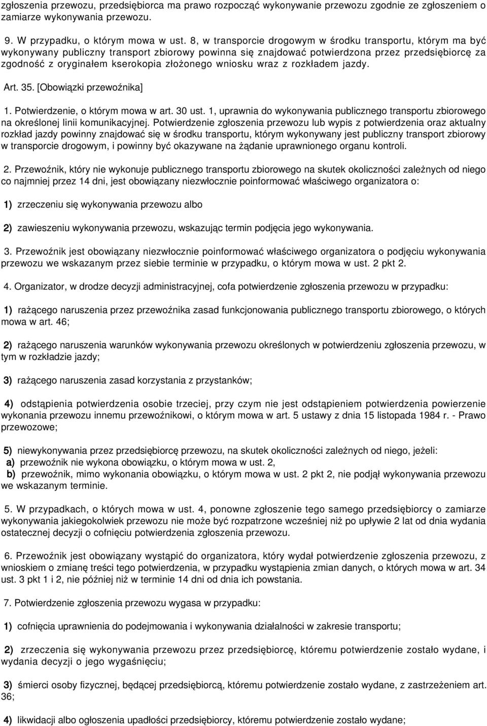 złożonego wniosku wraz z rozkładem jazdy. Art. 35. [Obowiązki przewoźnika] 1. Potwierdzenie, o którym mowa w art. 30 ust.