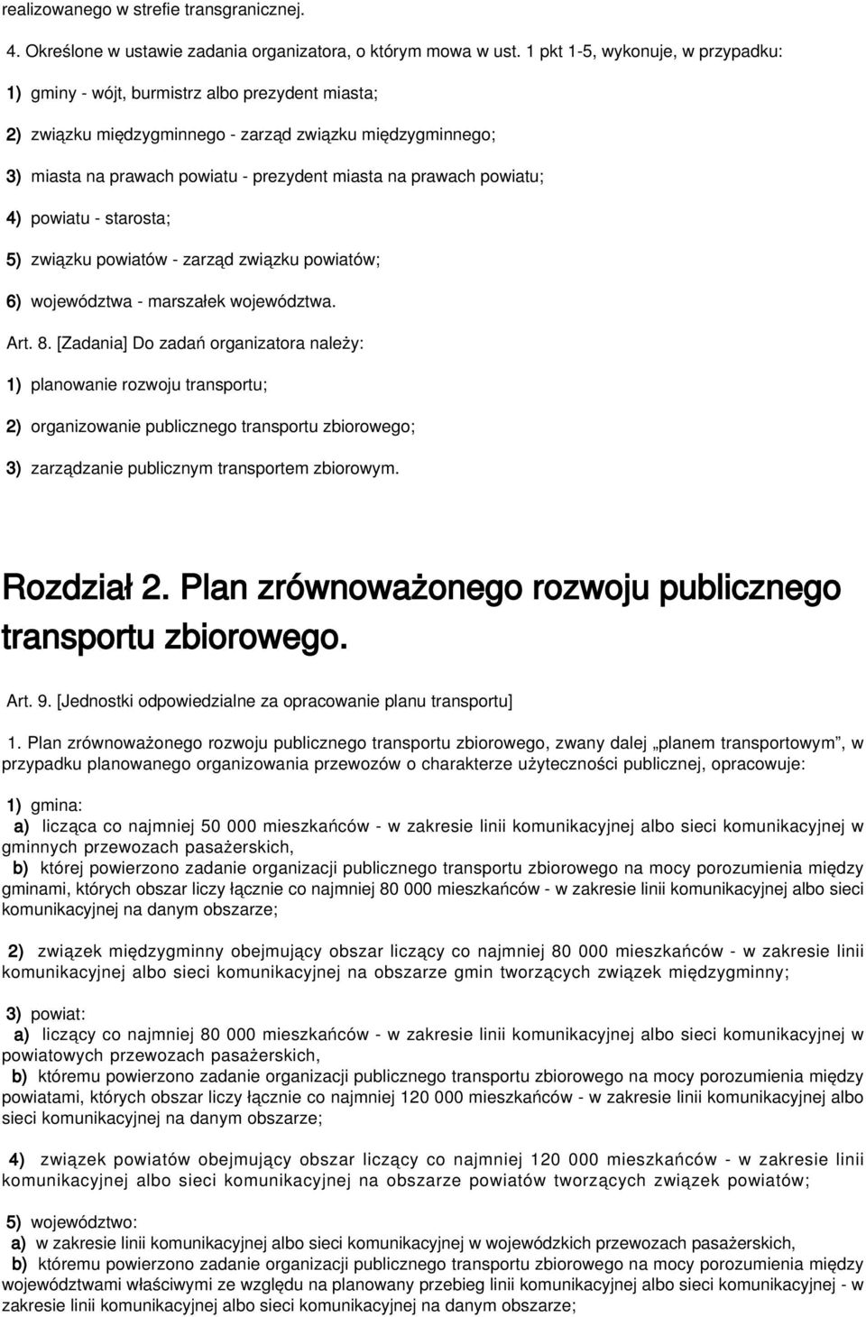 prawach powiatu; 4) powiatu - starosta; 5) związku powiatów - zarząd związku powiatów; 6) województwa - marszałek województwa. Art. 8.