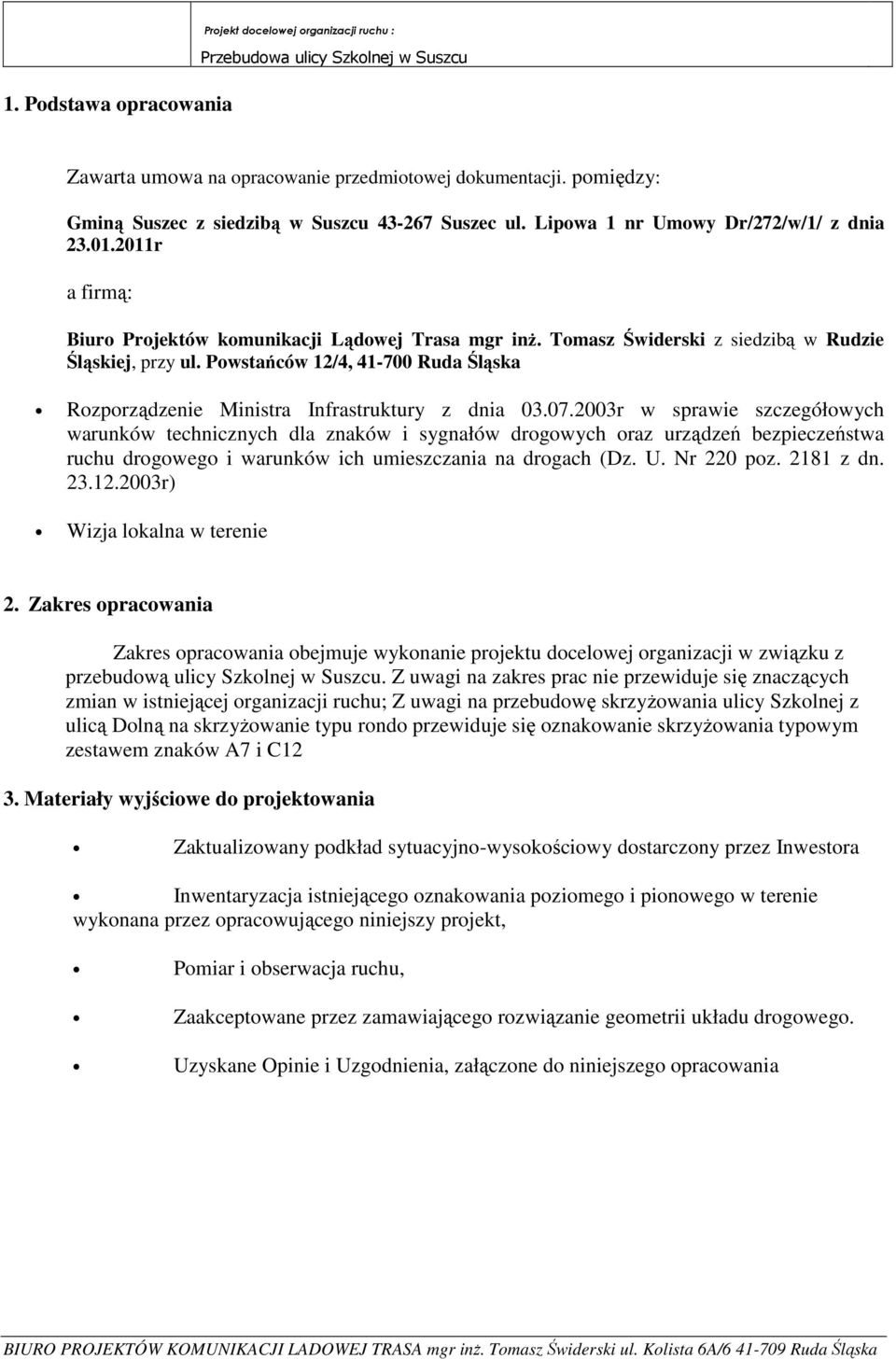 Tomasz Świderski z siedzibą w Rudzie Śląskiej, przy ul. Powstańców 12/4, 41-700 Ruda Śląska Rozporządzenie Ministra Infrastruktury z dnia 03.07.