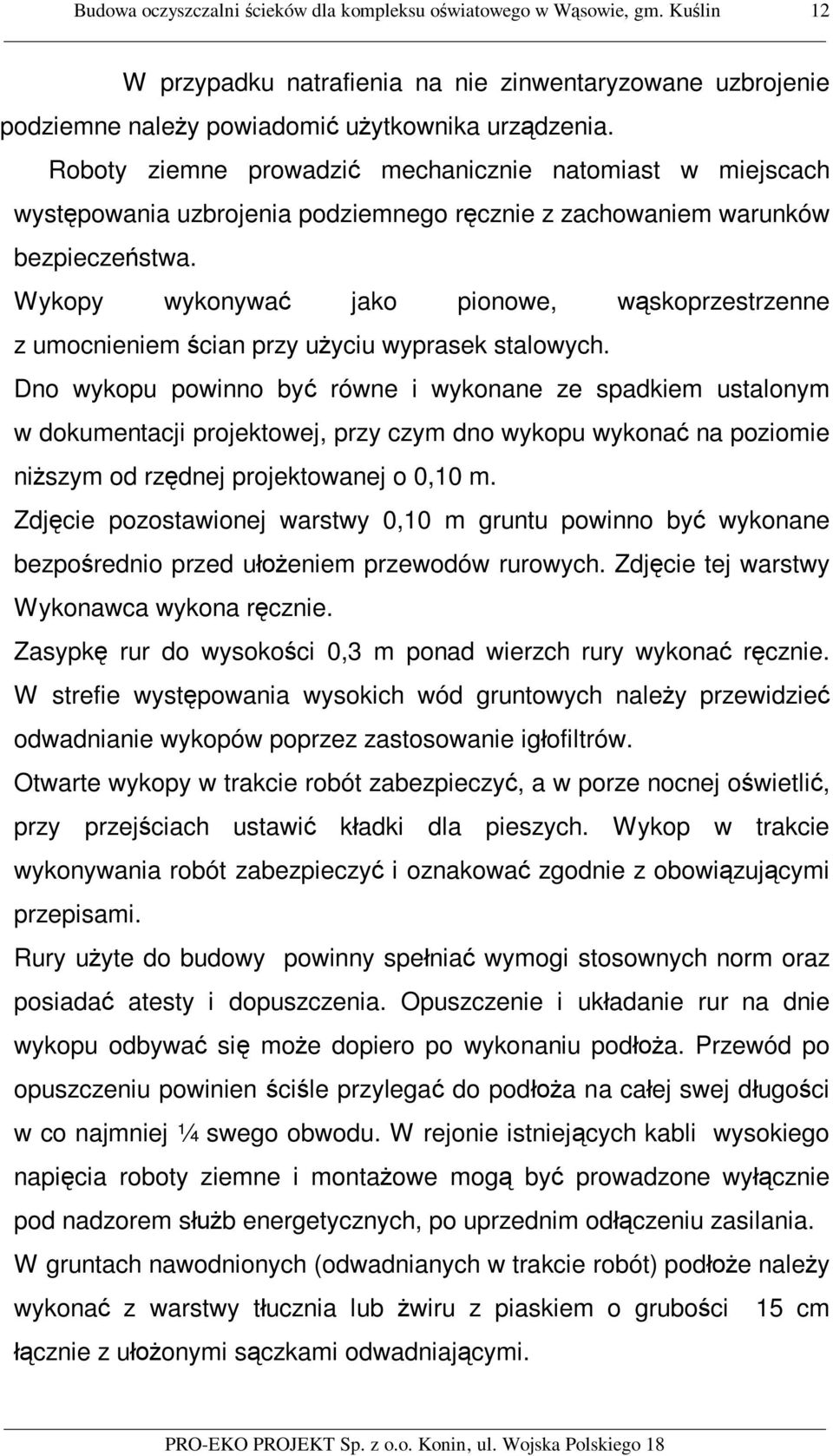 Wykopy wykonywa jako pionowe, w skoprzestrzenne z umocnieniem cian przy u yciu wyprasek stalowych.