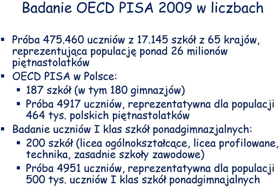 gimnazjów) Próba 4917 uczniów, reprezentatywna dla populacji 464 tys.