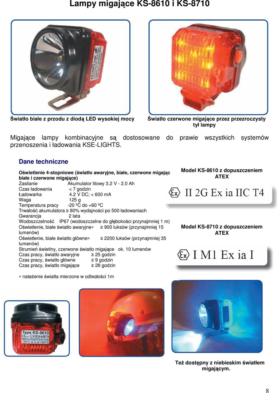 2 V - 2.0 Ah Czas ładowania < 7 godzin Ładowarka 4.