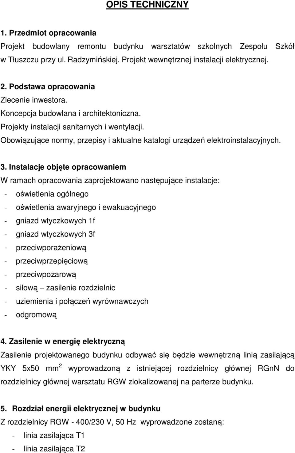 Obowiązujące normy, przepisy i aktualne katalogi urządzeń elektroinstalacyjnych. 3.