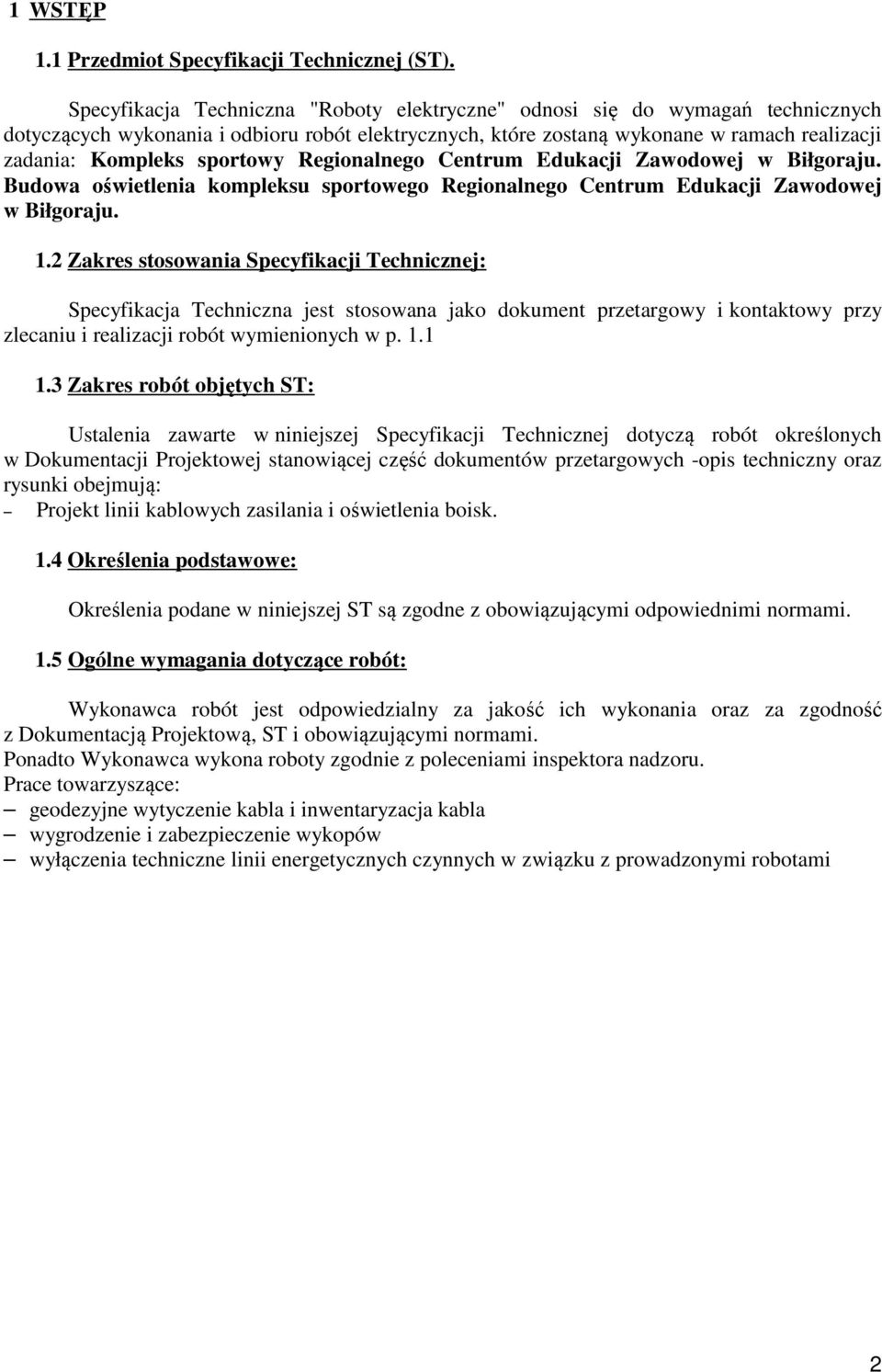 sportowy Regionalnego Centrum Edukacji Zawodowej w Biłgoraju. Budowa oświetlenia kompleksu sportowego Regionalnego Centrum Edukacji Zawodowej w Biłgoraju. 1.