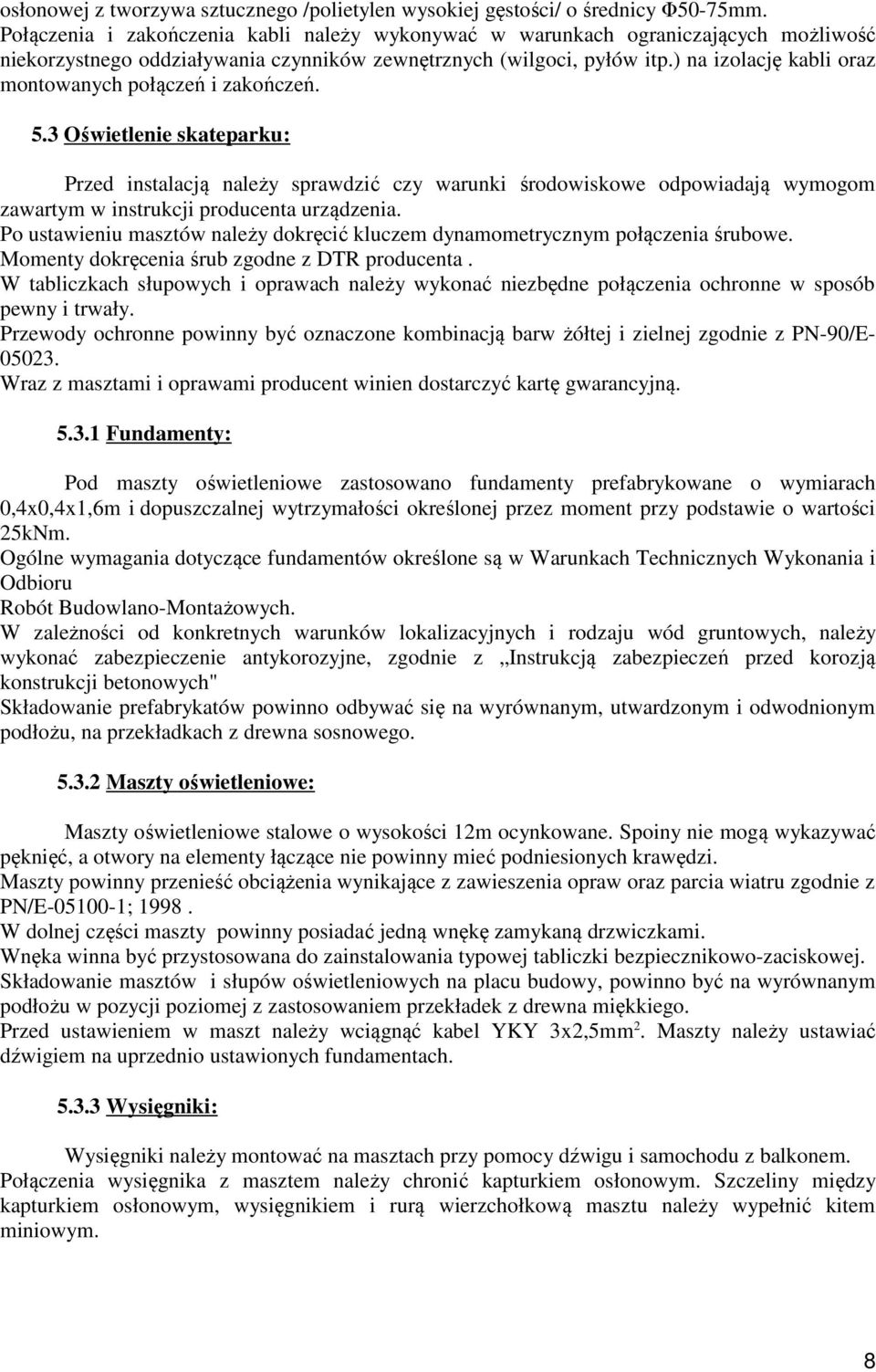 ) na izolację kabli oraz montowanych połączeń i zakończeń. 5.