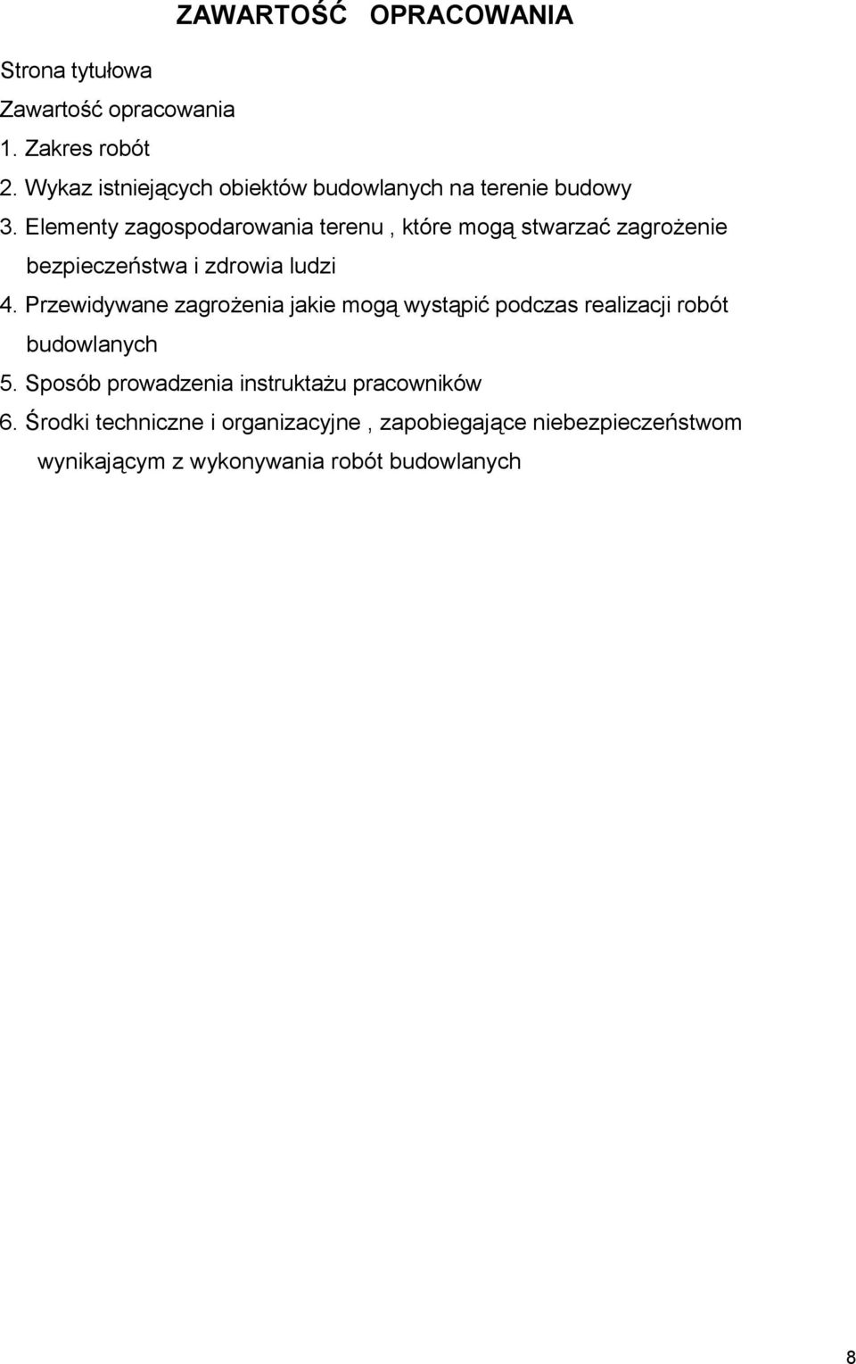 Elementy zagospodarowania terenu, które mogą stwarzać zagrożenie bezpieczeństwa i zdrowia ludzi 4.