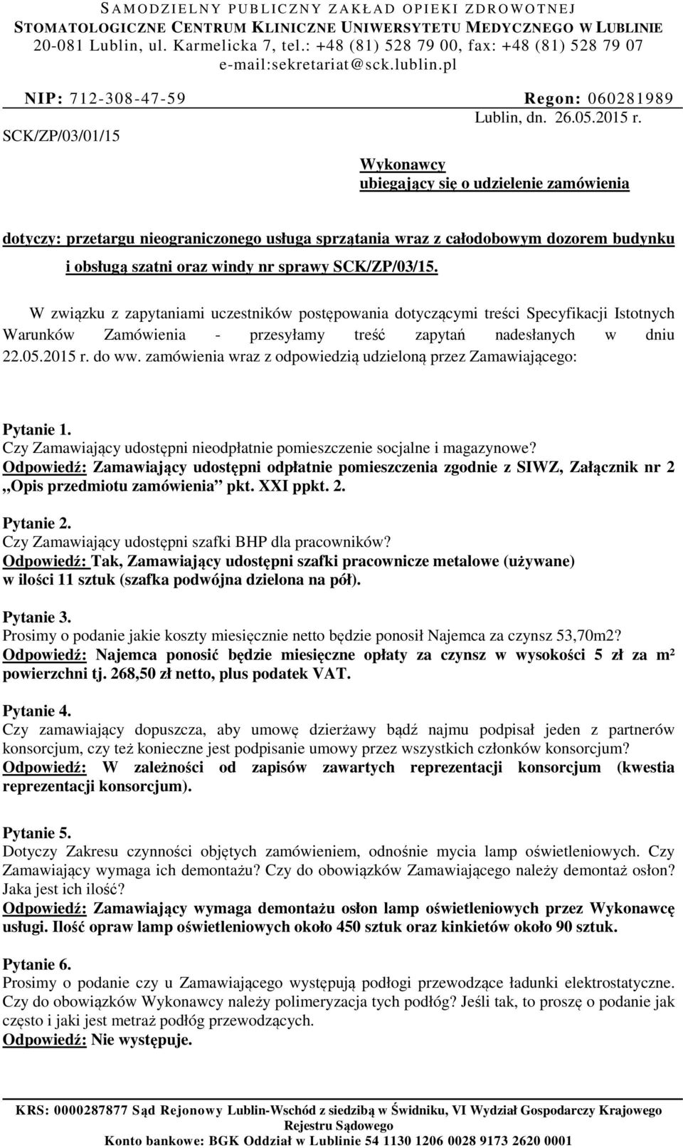 SCK/ZP/03/15. W związku z zapytaniami uczestników postępowania dotyczącymi treści Specyfikacji Istotnych Warunków Zamówienia - przesyłamy treść zapytań nadesłanych w dniu 22.05.2015 r. do ww.