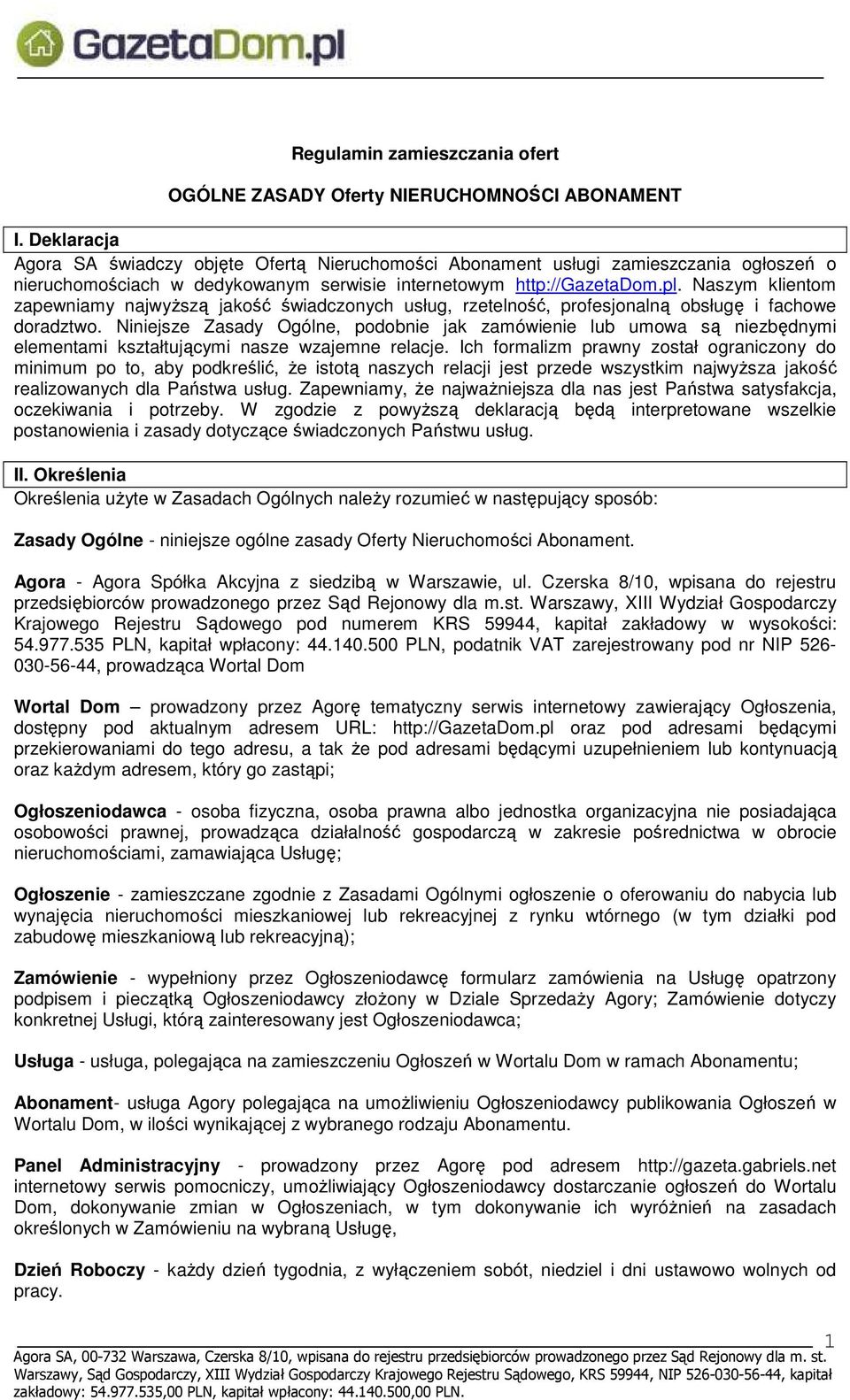 Naszym klientom zapewniamy najwyŝszą jakość świadczonych usług, rzetelność, profesjonalną obsługę i fachowe doradztwo.