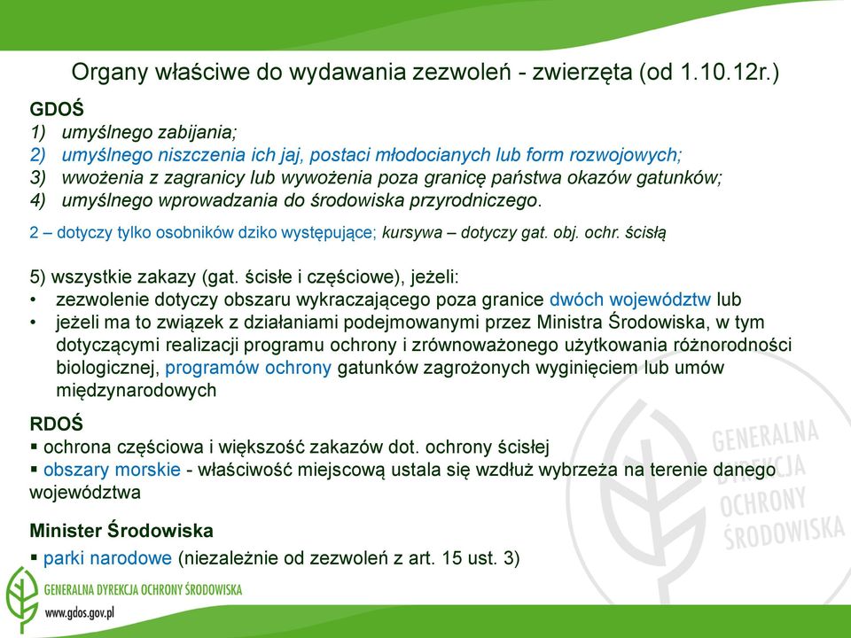 wprowadzania do środowiska przyrodniczego. 2 dotyczy tylko osobników dziko występujące; kursywa dotyczy gat. obj. ochr. ścisłą 5) wszystkie zakazy (gat.