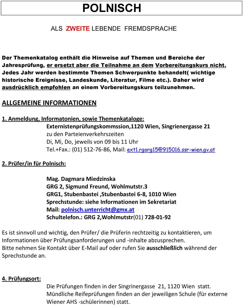 Daher wird ausdrücklich empfohlen an einem Vorbereitungskurs teilzunehmen. ALLGEMEINE INFORMATIONEN 1.