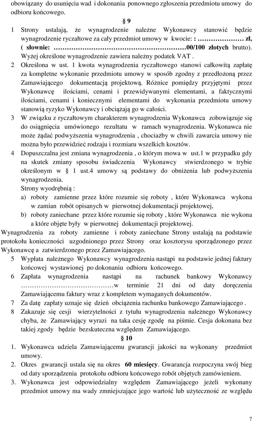 Wyżej określone wynagrodzenie zawiera należny podatek VAT. 2 Określona w ust.