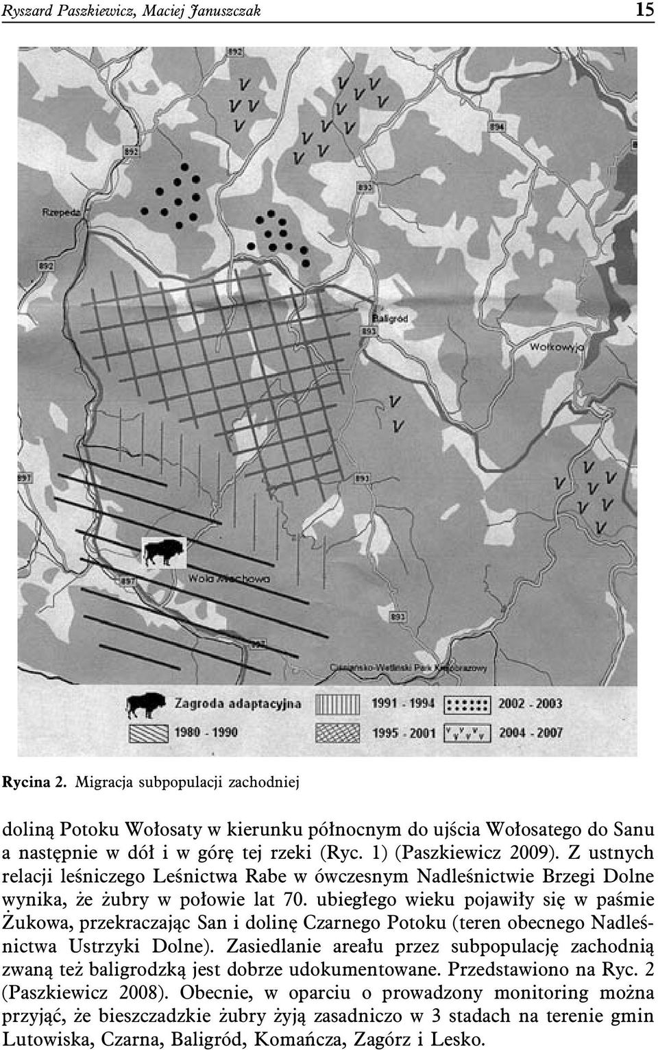 ubiegłego wieku pojawiły się w paśmie Żukowa, przekraczając San i dolinę Czarnego Potoku (teren obecnego Nadleśnictwa Ustrzyki Dolne).