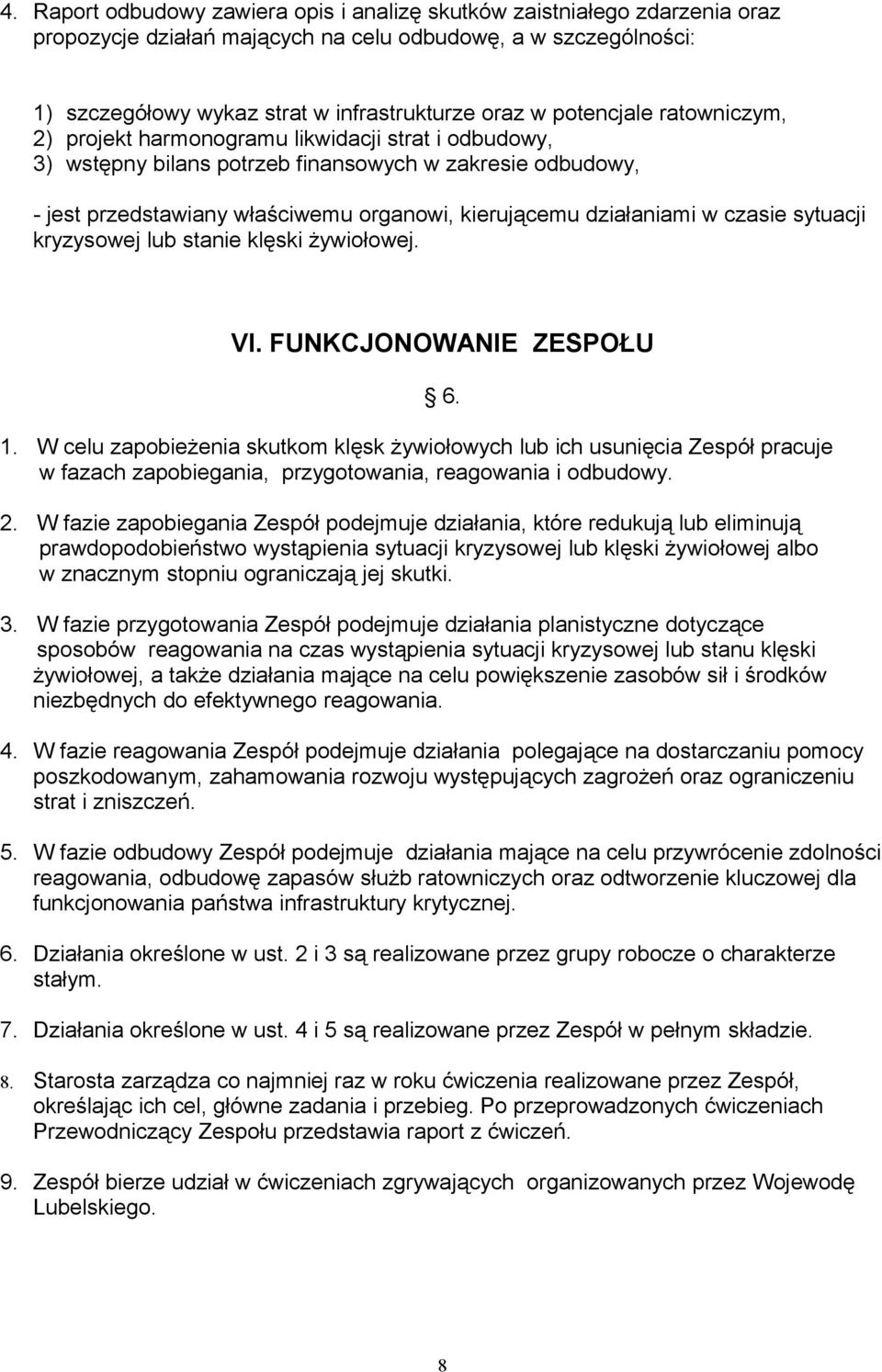 działaniami w czasie sytuacji kryzysowej lub stanie klęski żywiołowej. VI. FUNKCJONOWANIE ZESPOŁU 1.