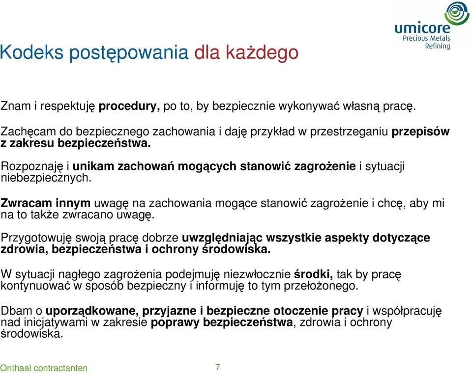 Zwracam innym uwagę na zachowania mogące stanowić zagrożenie i chcę, aby mi na to także zwracano uwagę.