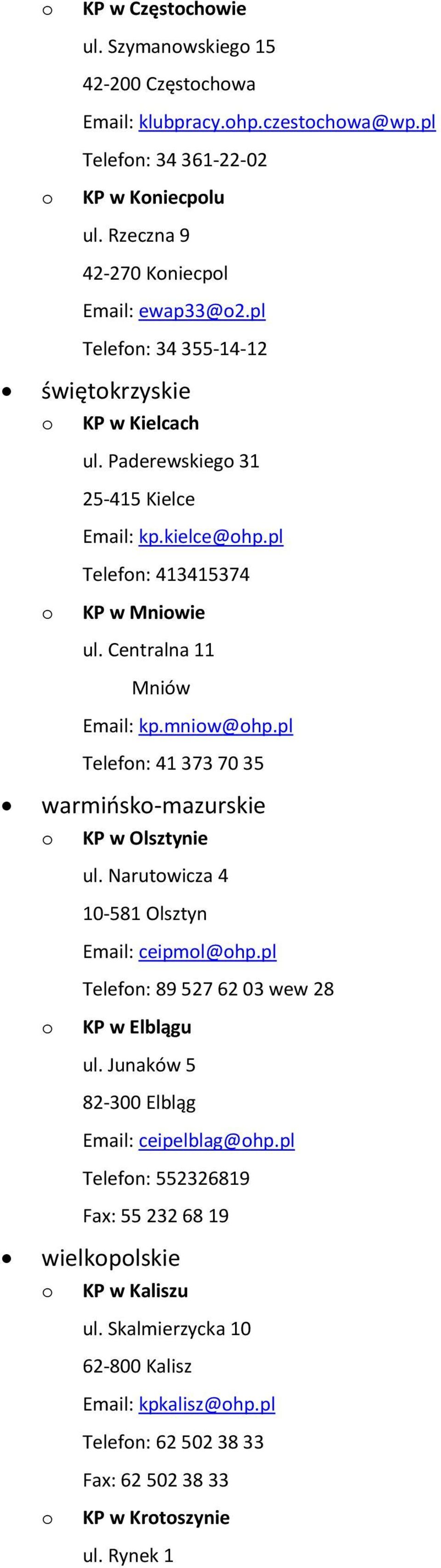 pl Telefn: 41 373 70 35 warmińsk-mazurskie KP w Olsztynie ul. Narutwicza 4 10-581 Olsztyn Email: ceipml@hp.pl Telefn: 89 527 62 03 wew 28 KP w Elblągu ul.