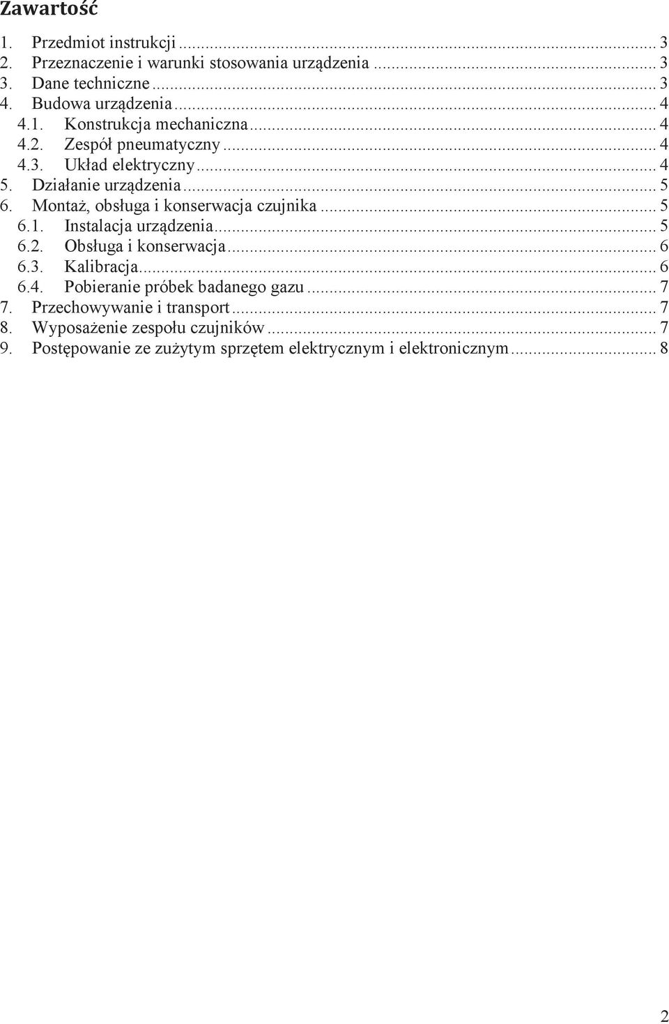 Instalacja urzdzenia... 5 6.2. Obsługa i konserwacja... 6 6.3. Kalibracja... 6 6.4. Pobieranie próbek badanego gazu... 7 7.