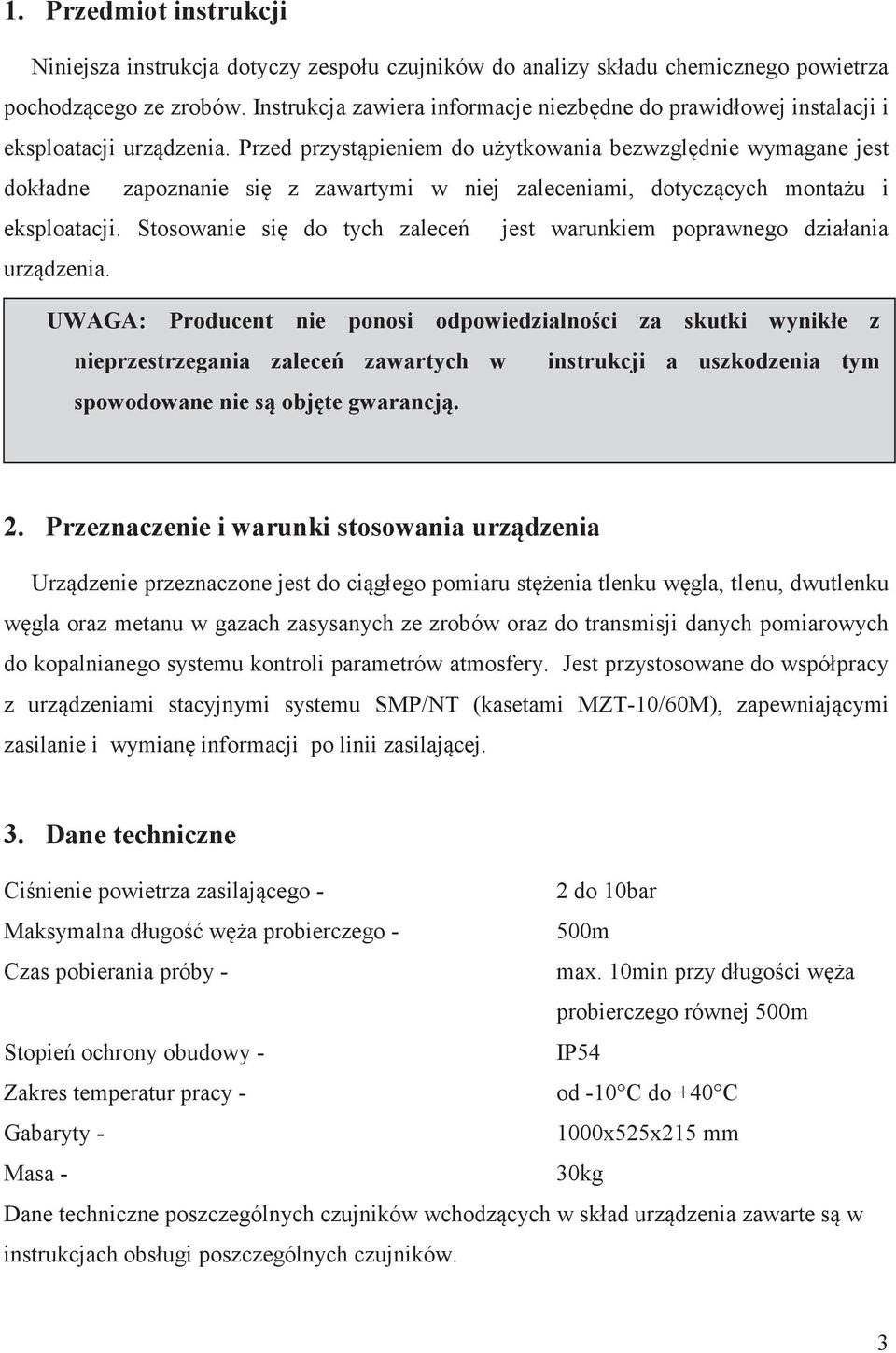Przed przystpieniem do uytkowania bezwzgldnie wymagane jest dokładne zapoznanie si z zawartymi w niej zaleceniami, dotyczcych montau i eksploatacji.