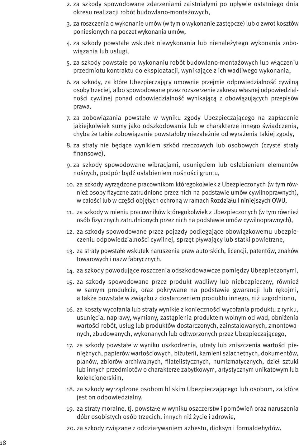 za szkody powstałe wskutek niewykonania lub nienależytego wykonania zobowiązania lub usługi, 5.