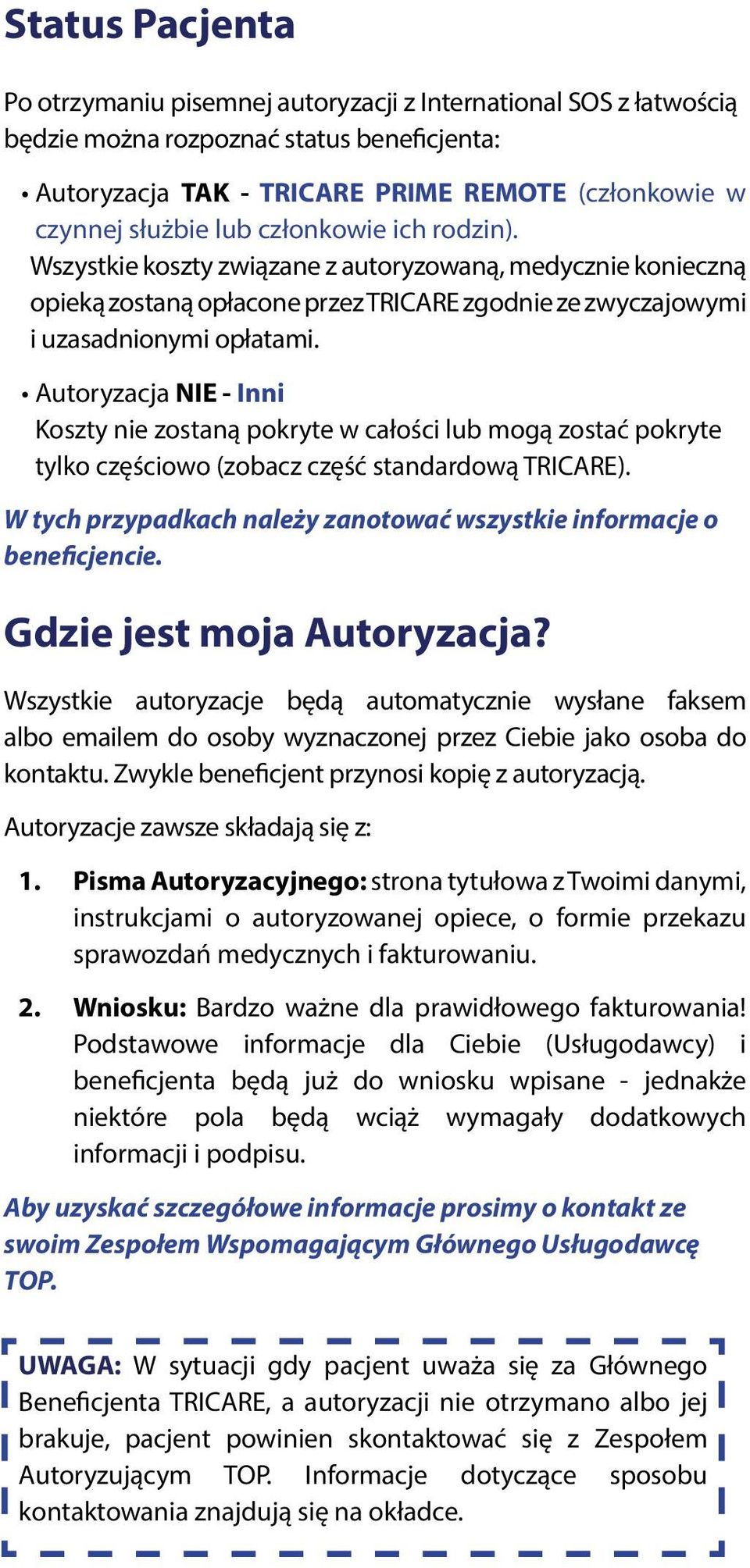 Autoryzacja NIE - Inni Koszty nie zostaną pokryte w całości lub mogą zostać pokryte tylko częściowo (zobacz część standardową TRICARE).