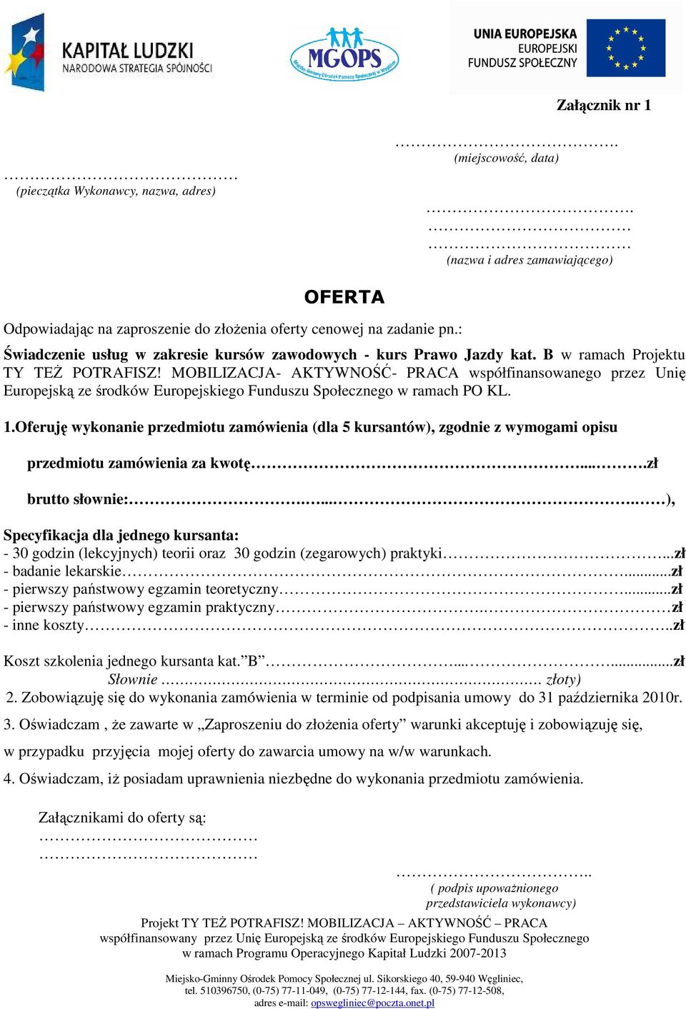 MOBILIZACJA- AKTYWNOŚĆ- PRACA współfinansowanego przez Unię Europejską ze środków Europejskiego Funduszu Społecznego w ramach PO KL. 1.