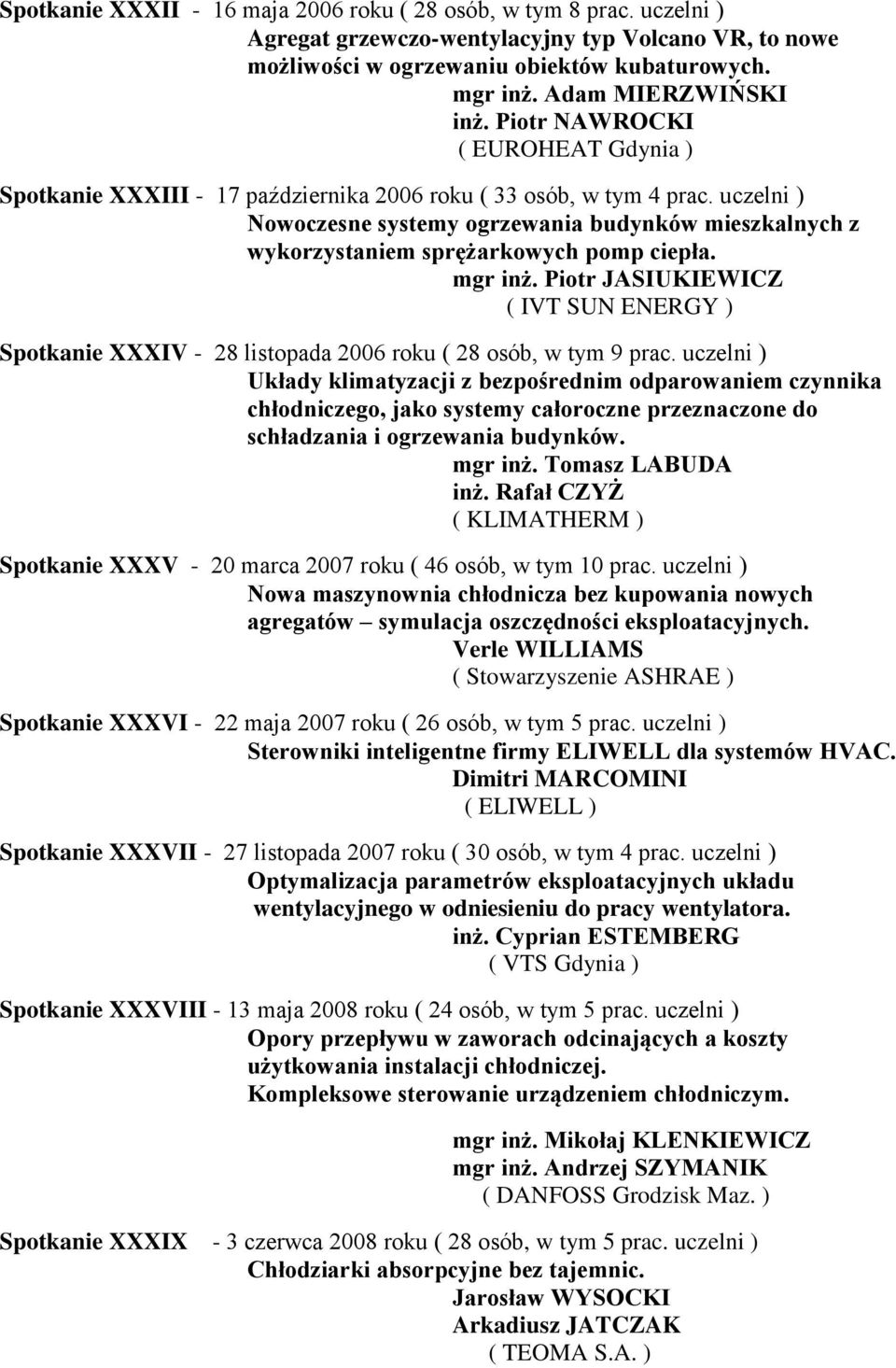 uczelni ) Nowoczesne systemy ogrzewania budynków mieszkalnych z wykorzystaniem sprężarkowych pomp ciepła. mgr inż.