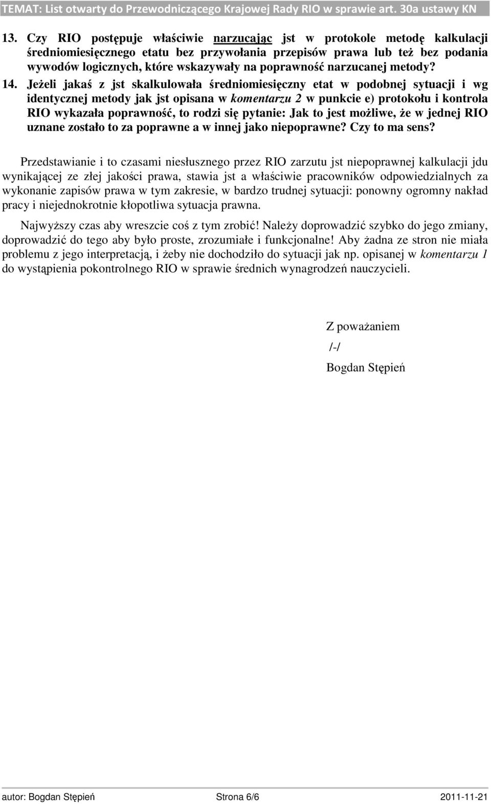 Jeżeli jakaś z jst skalkulowała średniomiesięczny etat w podobnej sytuacji i wg identycznej metody jak jst opisana w komentarzu 2 w punkcie e) protokołu i kontrola RIO wykazała poprawność, to rodzi