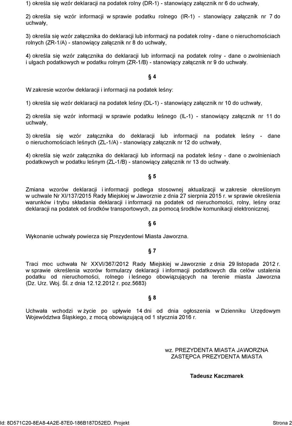 deklaracji lub informacji na podatek rolny - dane o zwolnieniach i ulgach podatkowych w podatku rolnym (ZR-1/B) - stanowiący załącznik nr 9 do uchwały.