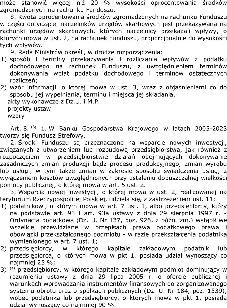 wpływy, o których mowa w ust. 2, na rachunek Funduszu, proporcjonalnie do wysokości tych wpływów. 9.