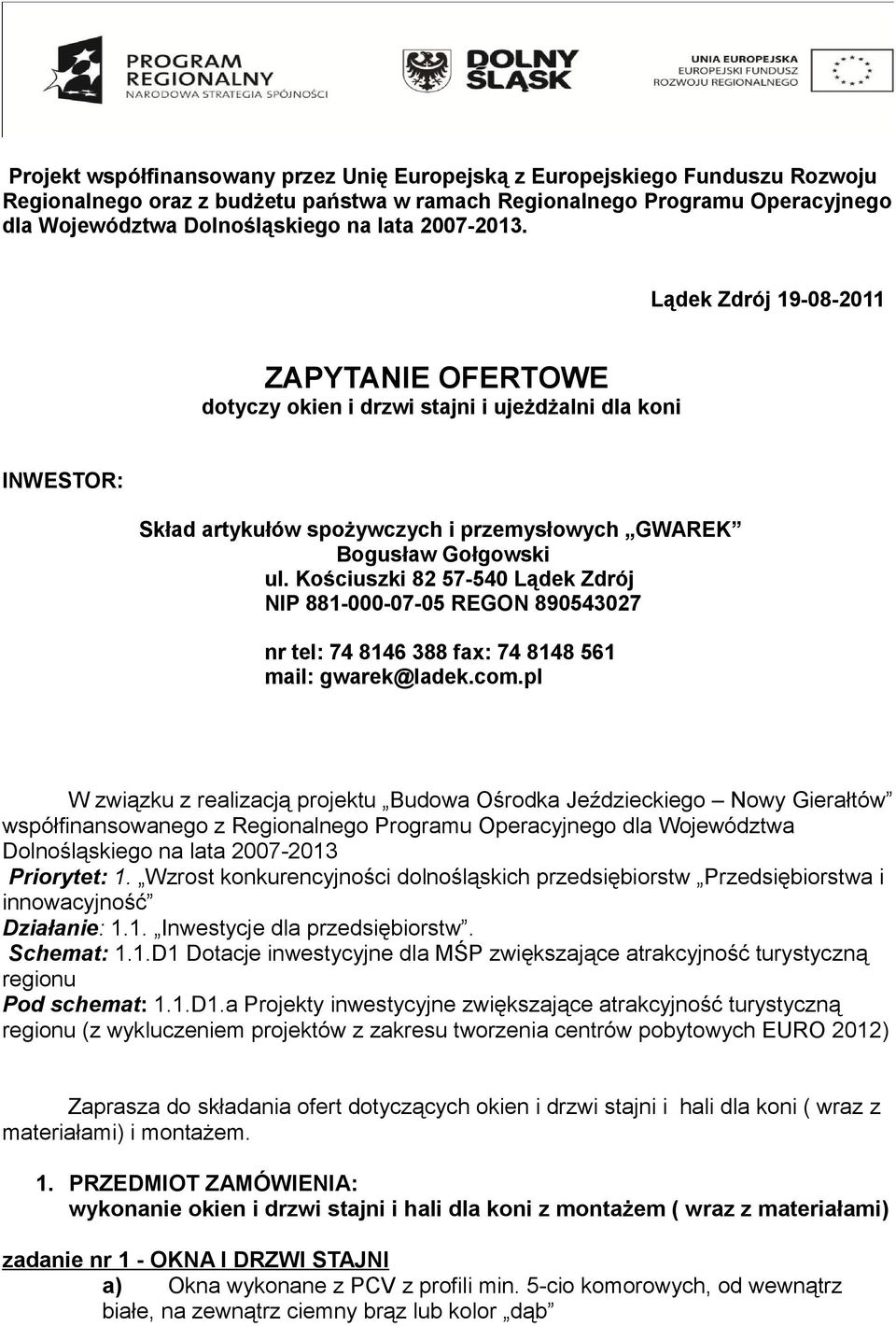 Kościuszki 82 57-540 Lądek Zdrój NIP 881-000-07-05 REGON 890543027 nr tel: 74 8146 388 fax: 74 8148 561 mail: gwarek@ladek.com.