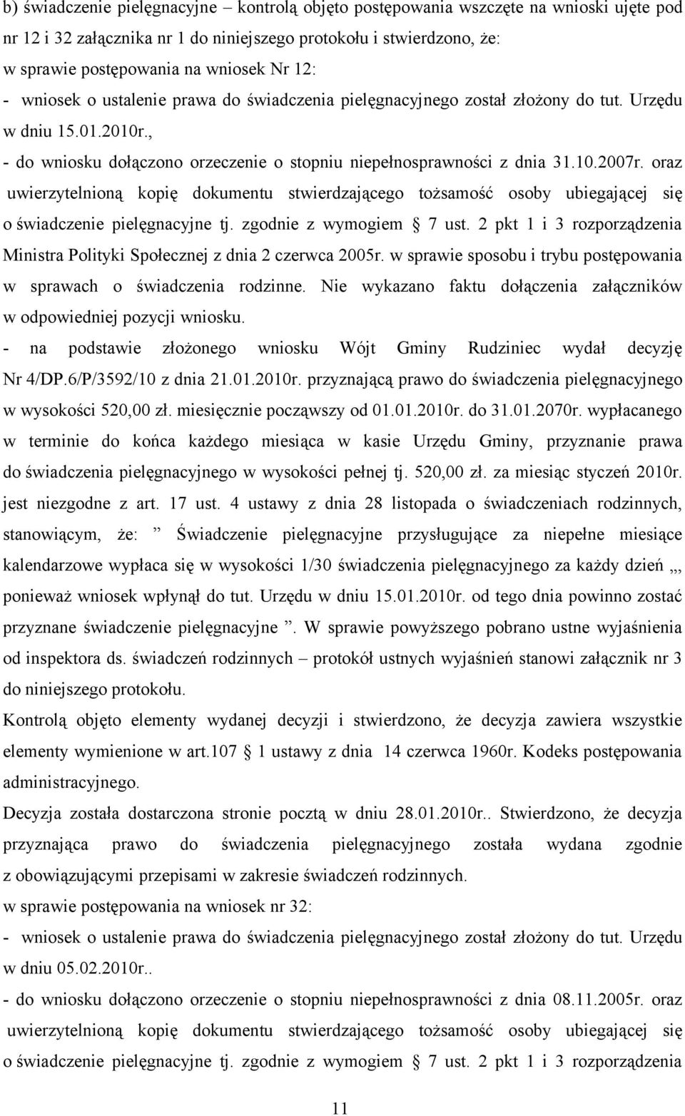 oraz uwierzytelnioną kopię dokumentu stwierdzającego tożsamość osoby ubiegającej się o świadczenie pielęgnacyjne tj. zgodnie z wymogiem 7 ust.