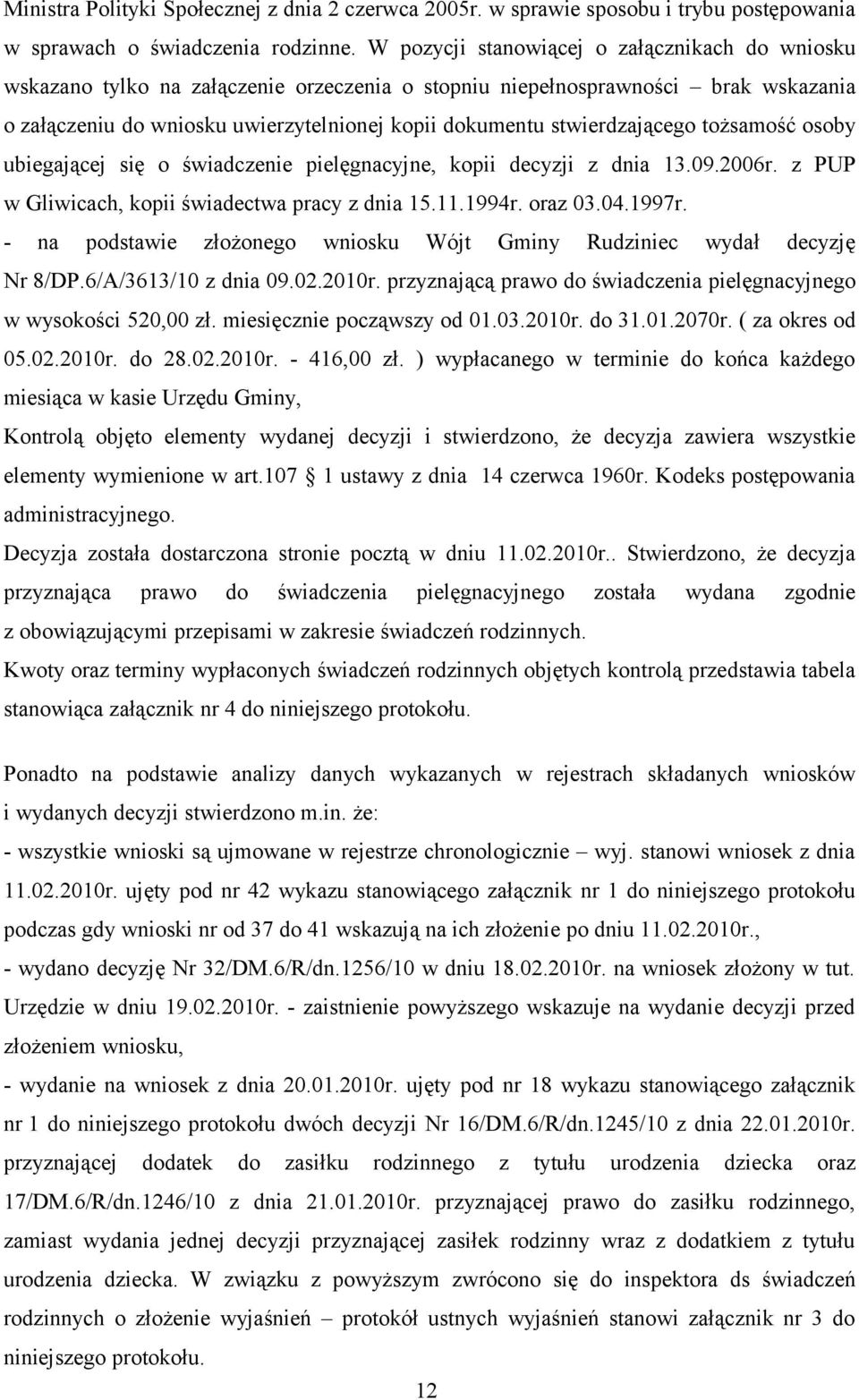 stwierdzającego tożsamość osoby ubiegającej się o świadczenie pielęgnacyjne, kopii decyzji z dnia 13.09.2006r. z PUP w Gliwicach, kopii świadectwa pracy z dnia 15.11.1994r. oraz 03.04.1997r. Nr 8/DP.