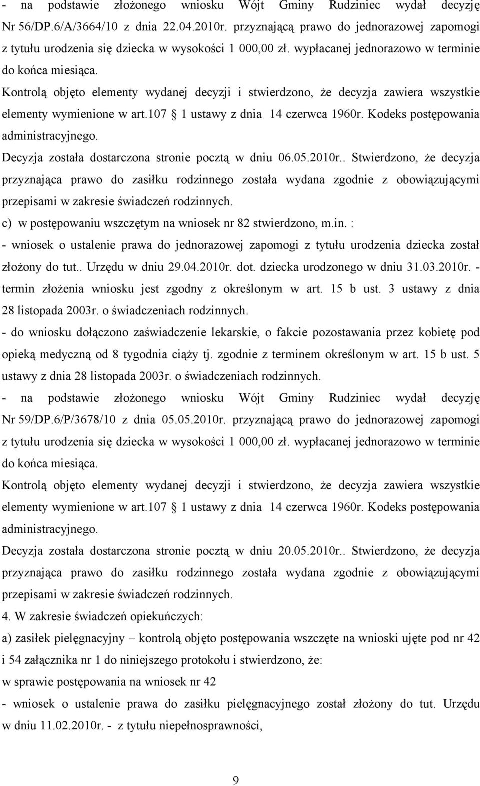 . Stwierdzono, że decyzja przyznająca prawo do zasiłku rodzinnego została wydana zgodnie z obowiązującymi przepisami w zakresie świadczeń rodzinnych.