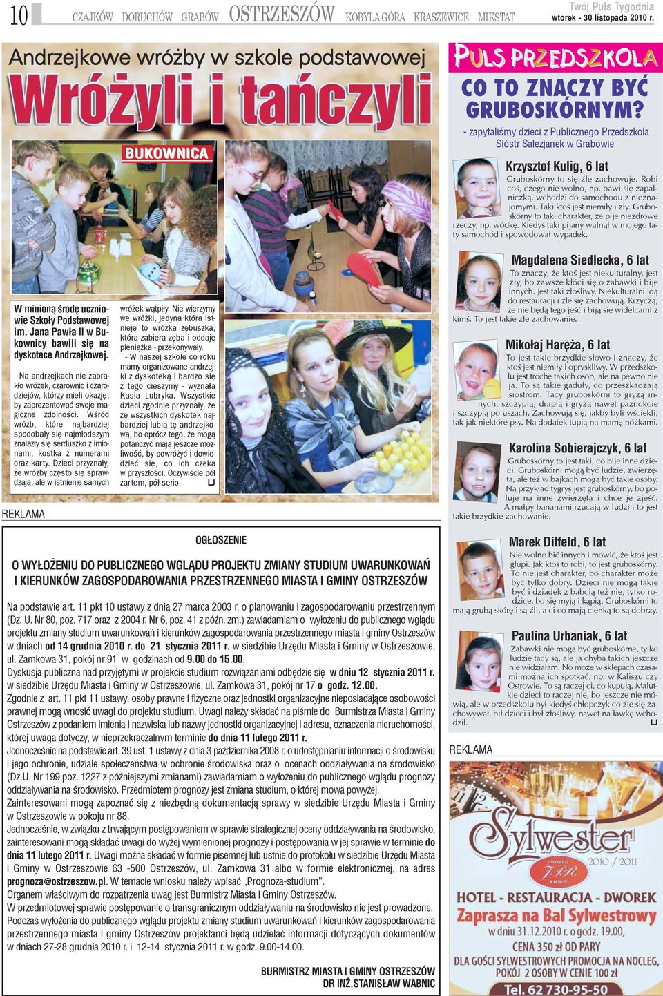 bawi siê zapalniczk¹, wchodzi do samochodu z nieznajomymi. Taki ktoœ jest niemi³y i z³y. Gruboskórny to taki charakter, e pije niezdrowe rzeczy, np. wódkê.